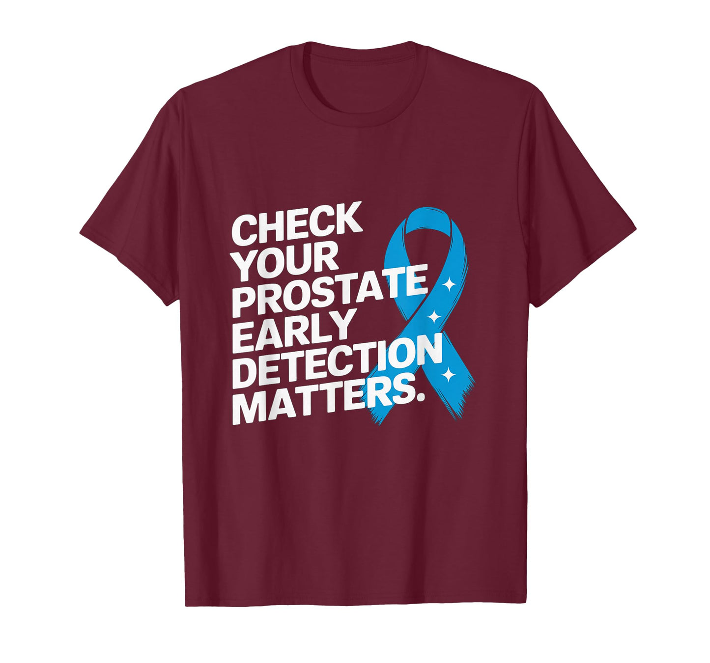 Check Your Prostate, Early Detection Matters Prostate Cancer T-Shirt