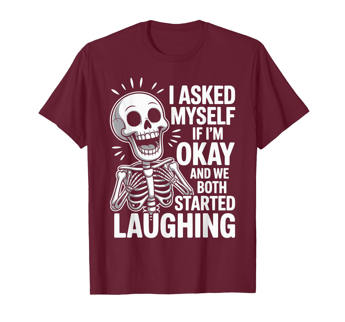 Asked Myself If I'm Okay and We Both Started Laughing T-Shirt