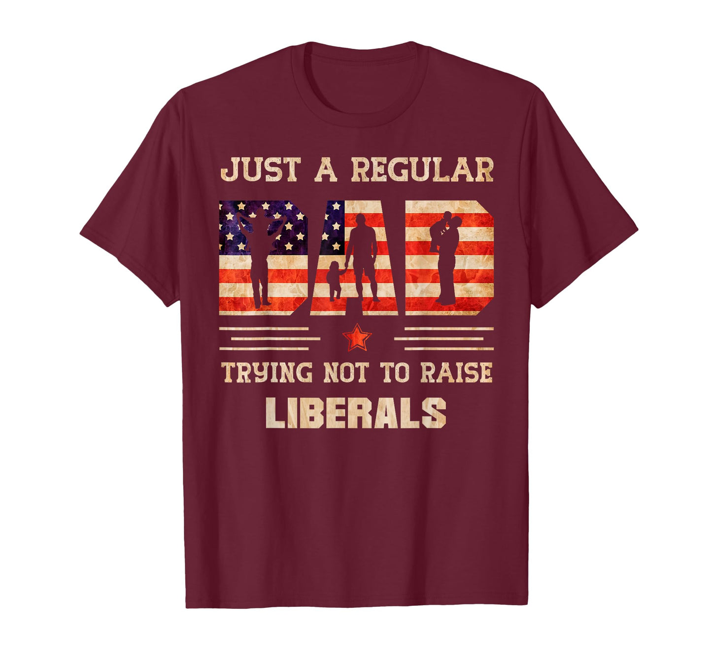 Just A Regular Dad Trying Not To Rise Liberals Father's Day T-Shirt