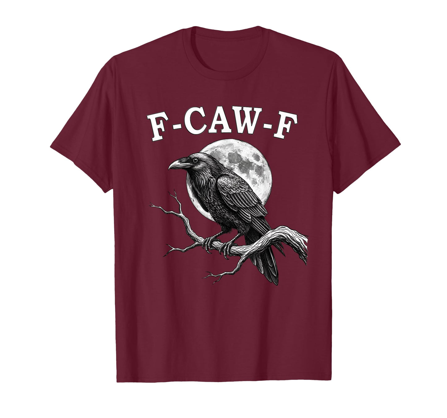 F-Caw-F Crow Funny Crow FCAWF F Caw F T-Shirt