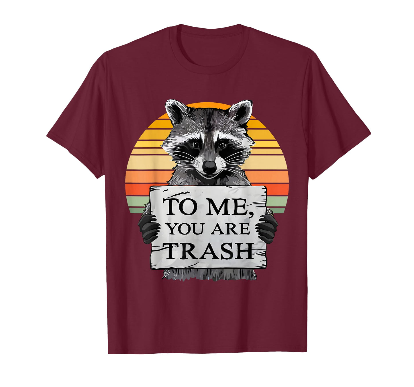 To me You Are Trash Raccoon Vintage Adorable Animals Lovers T-Shirt