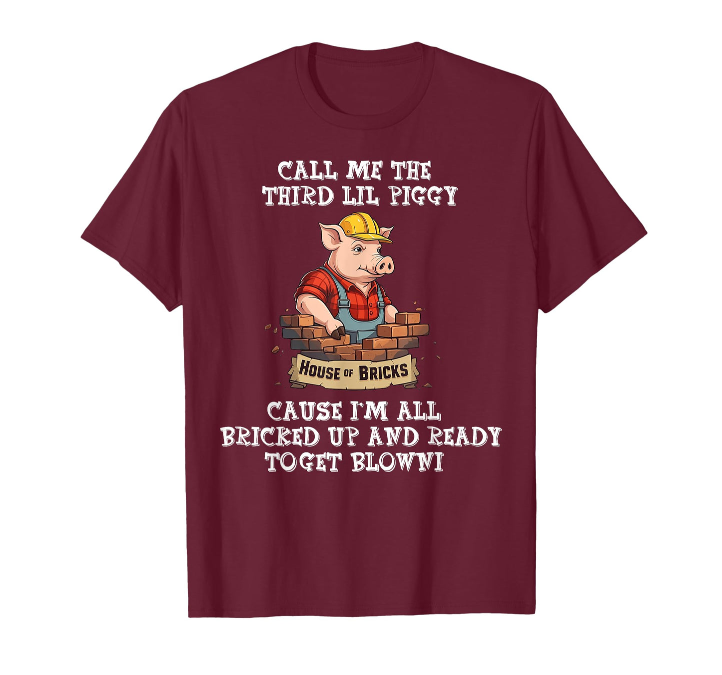 Call Me The Third Lil Piggy Cause I'm All Bricked Up T-Shirt