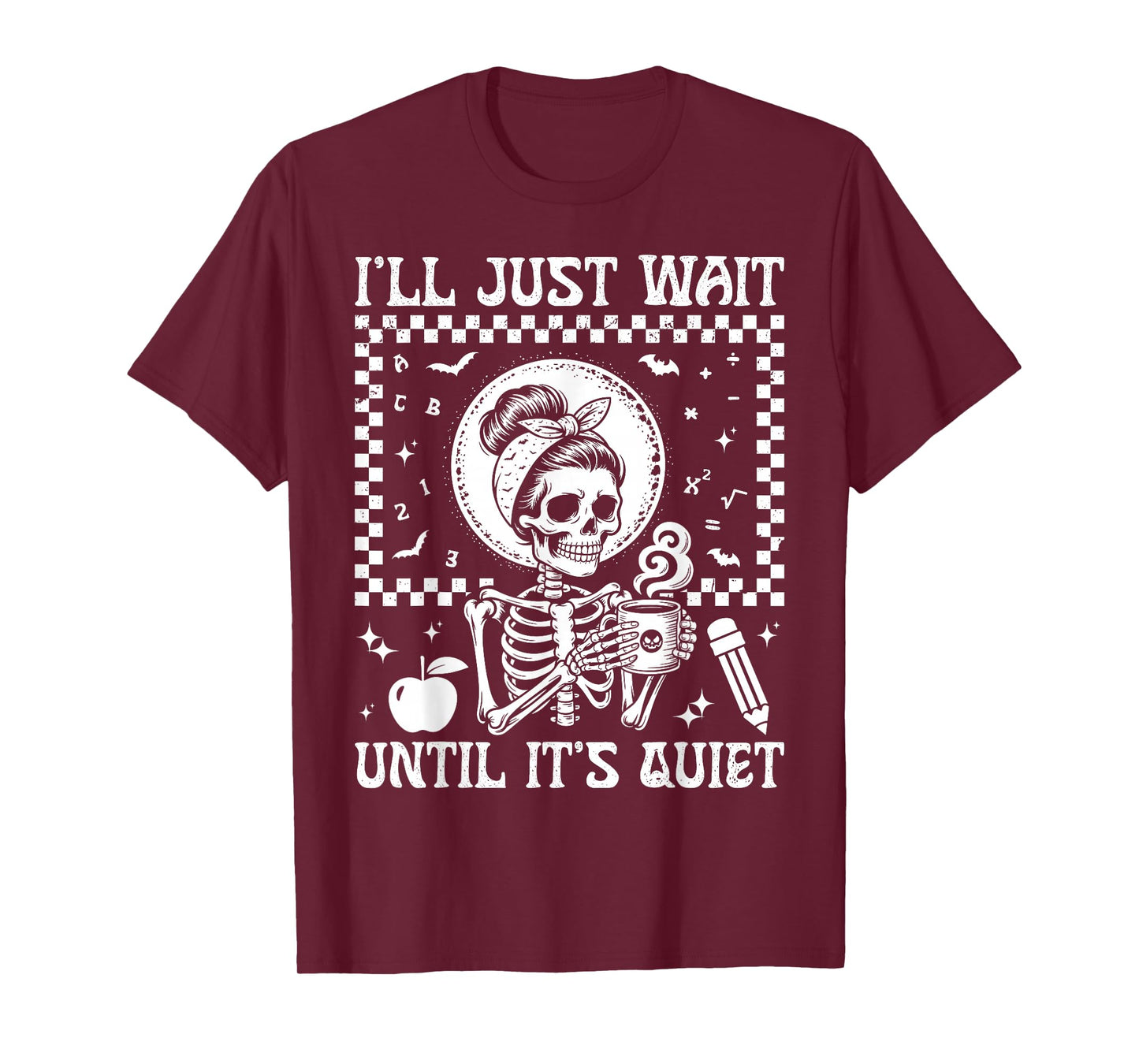 I'll Just Wait Until It's Quiet for Women Halloween Teacher T-Shirt