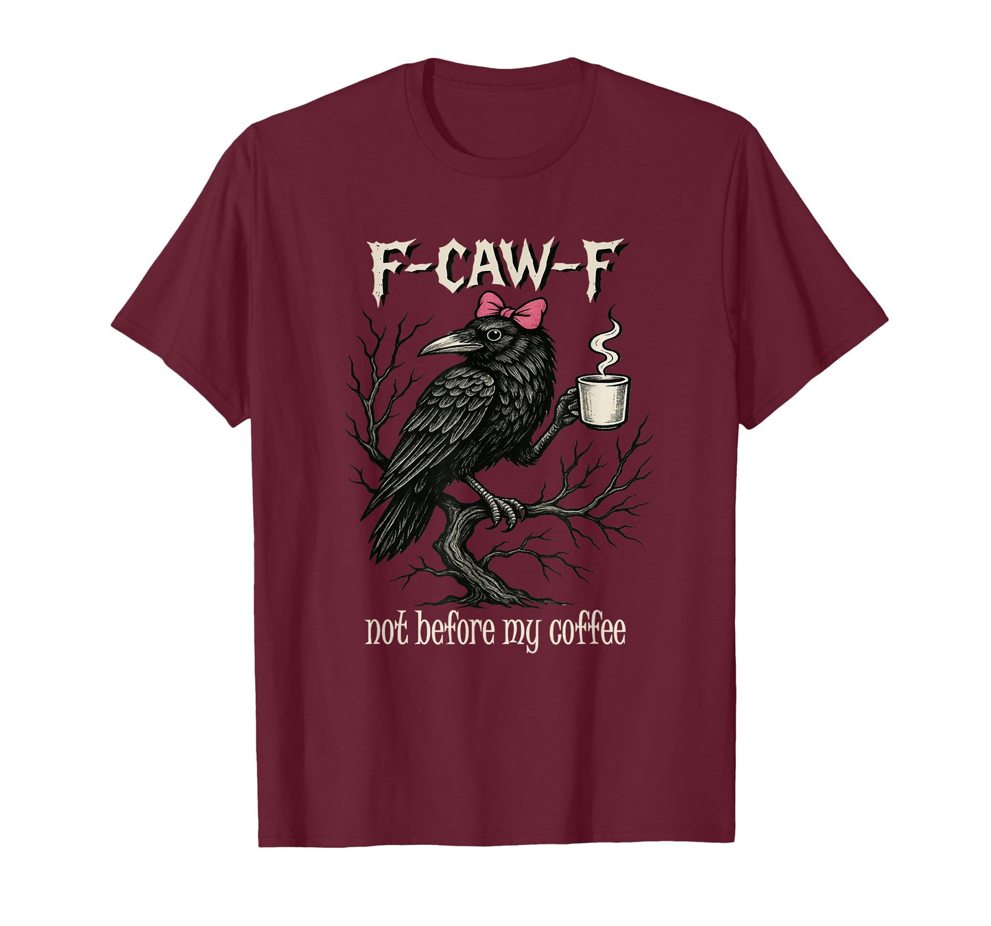 F CAW F Fcawf Funny Bird T Crow Not Before My Coffee Women T-Shirt