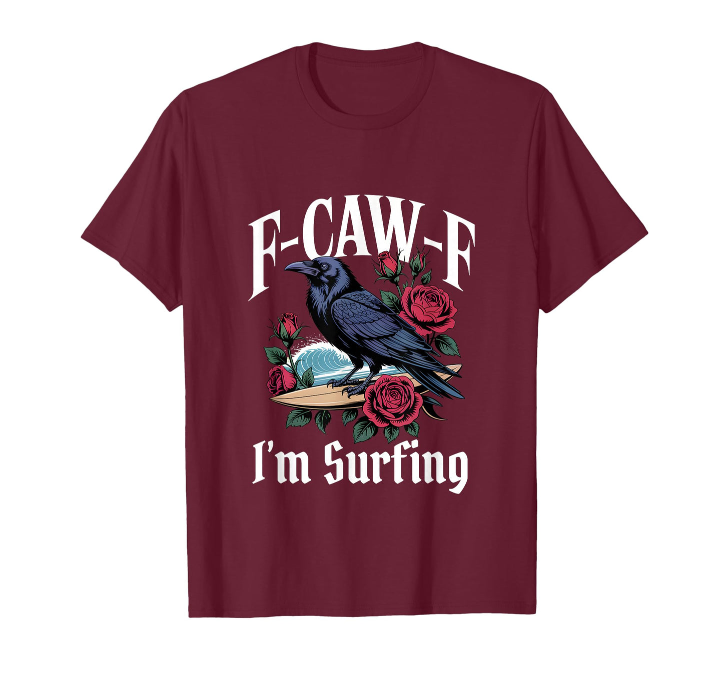 Surfing Funny F-Caw-F Gothic T-Shirt