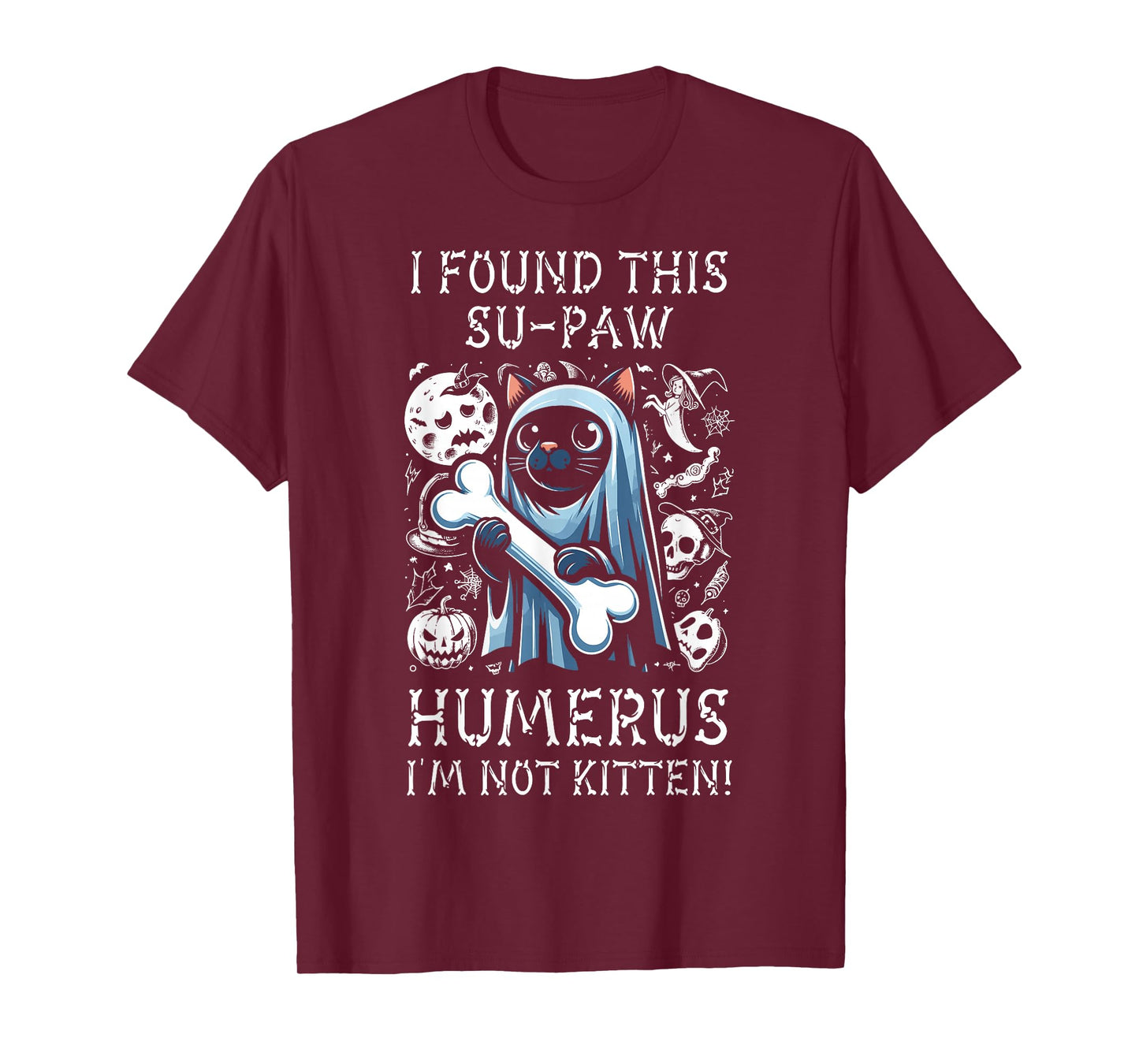I Found This Su-Paw Humerus I'm Not Kitten - Cat Halloween T-Shirt