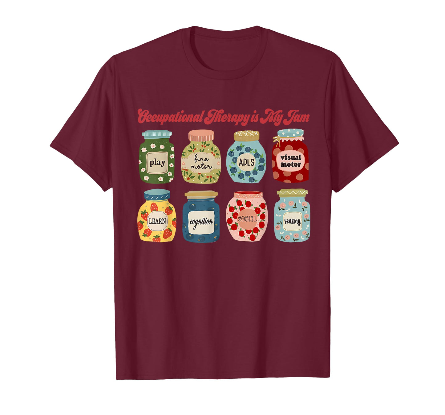 Occupational Therapy Is My Jam Occupational Therapist OT T-Shirt