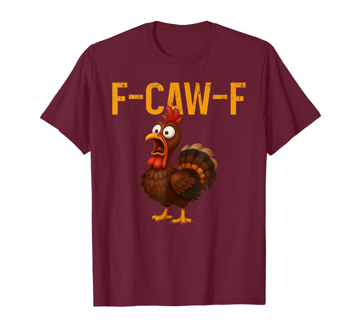 F-CAW-F Funny Turkey Chicken Farm Animal Thanksgiving Humor T-Shirt