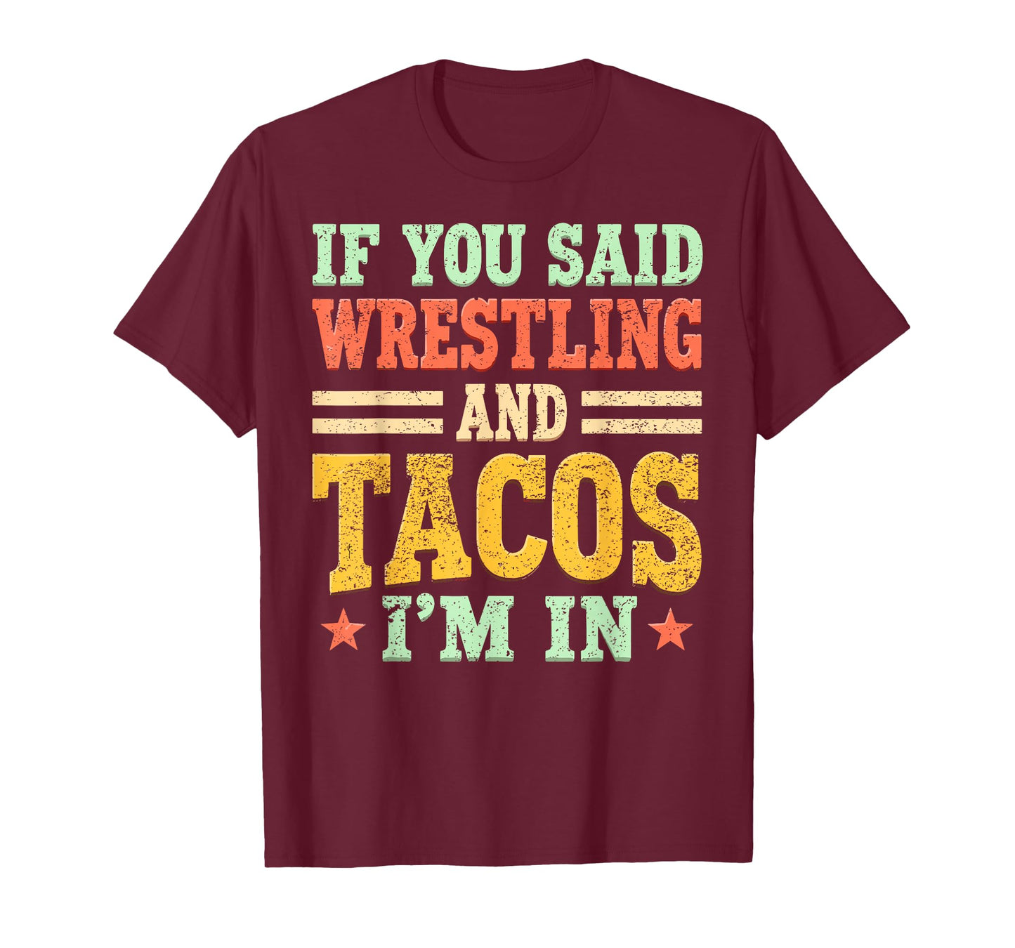 If You Said Wrestling and Tacos I'm in Funny Wrestler Taco T-Shirt
