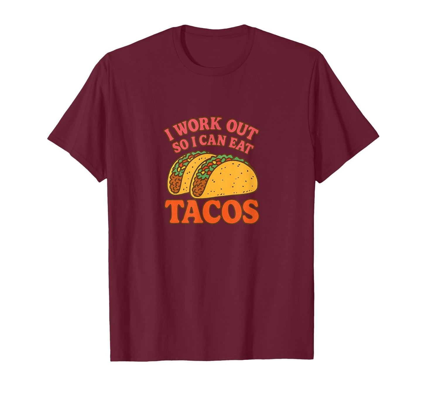 I Work Out so I can eat Tacos Funny T-Shirt