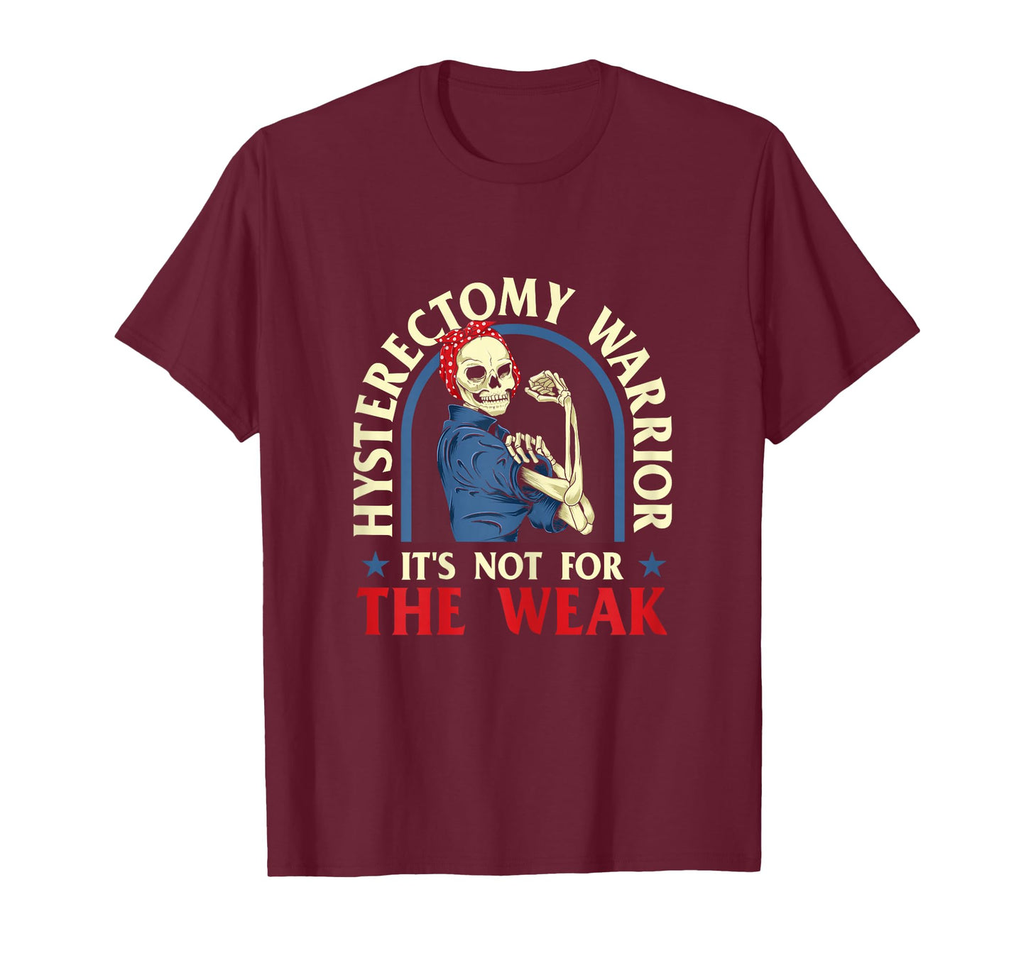 Hysterectomy Warrior It's Not For The Weak - Ovarian Surgery T-Shirt