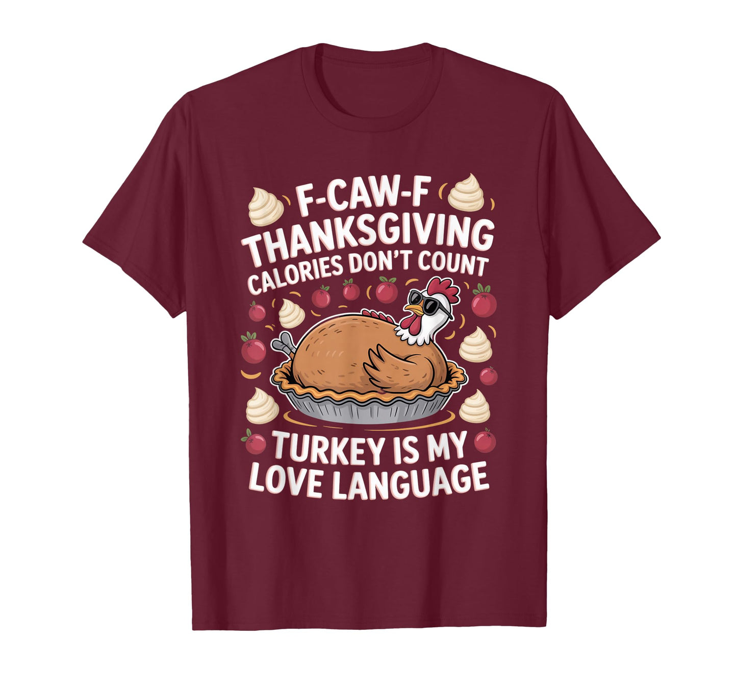 F-CAW-F Crow Thanksgiving Calories Don't Count Funny Turkey T-Shirt