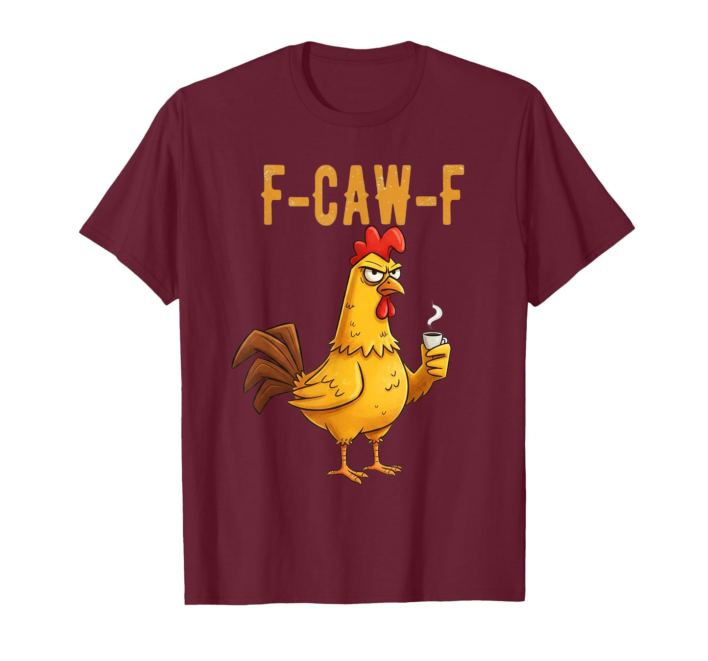 Funny F-Caw-F Chicken - FCAWF Chicken T-Shirt
