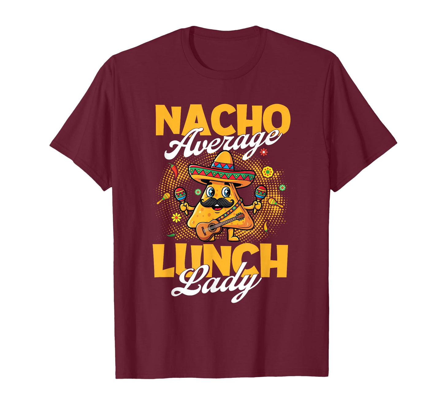 Nacho Average Lunch Lady - Taco Lover Mexican Cinco de Mayo T-Shirt