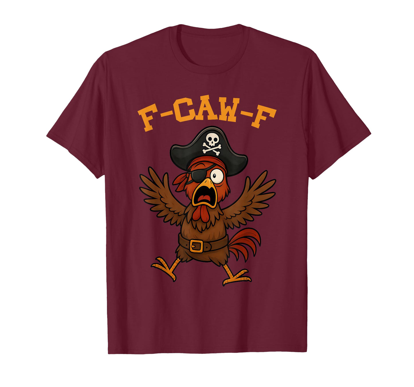 Funny F-Caw-F Pirate Rooster Western Graphic for Man Woman T-Shirt