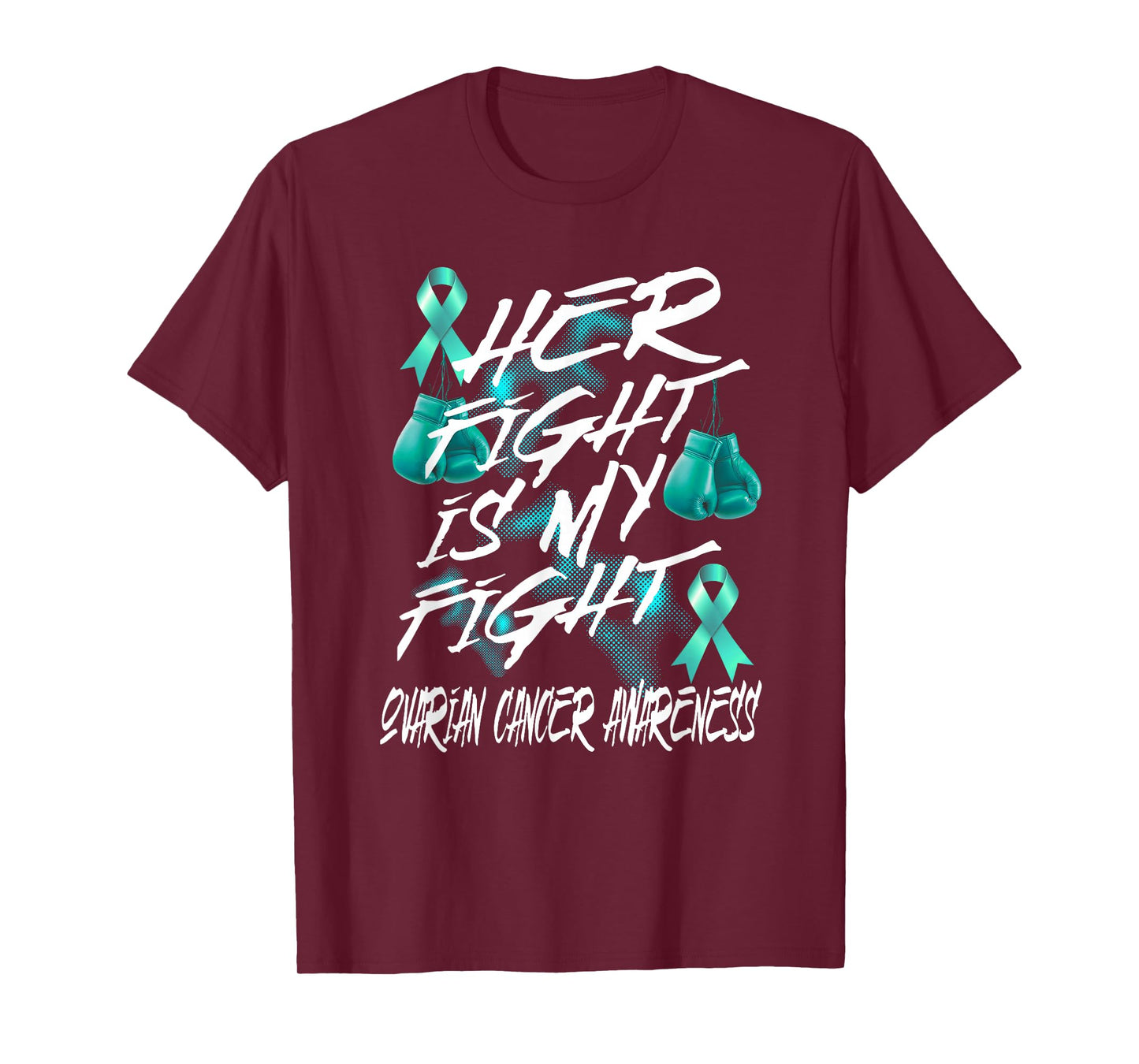 Ovarian Cancer Awareness Her Fight is My Fight Teal Ribbon T-Shirt