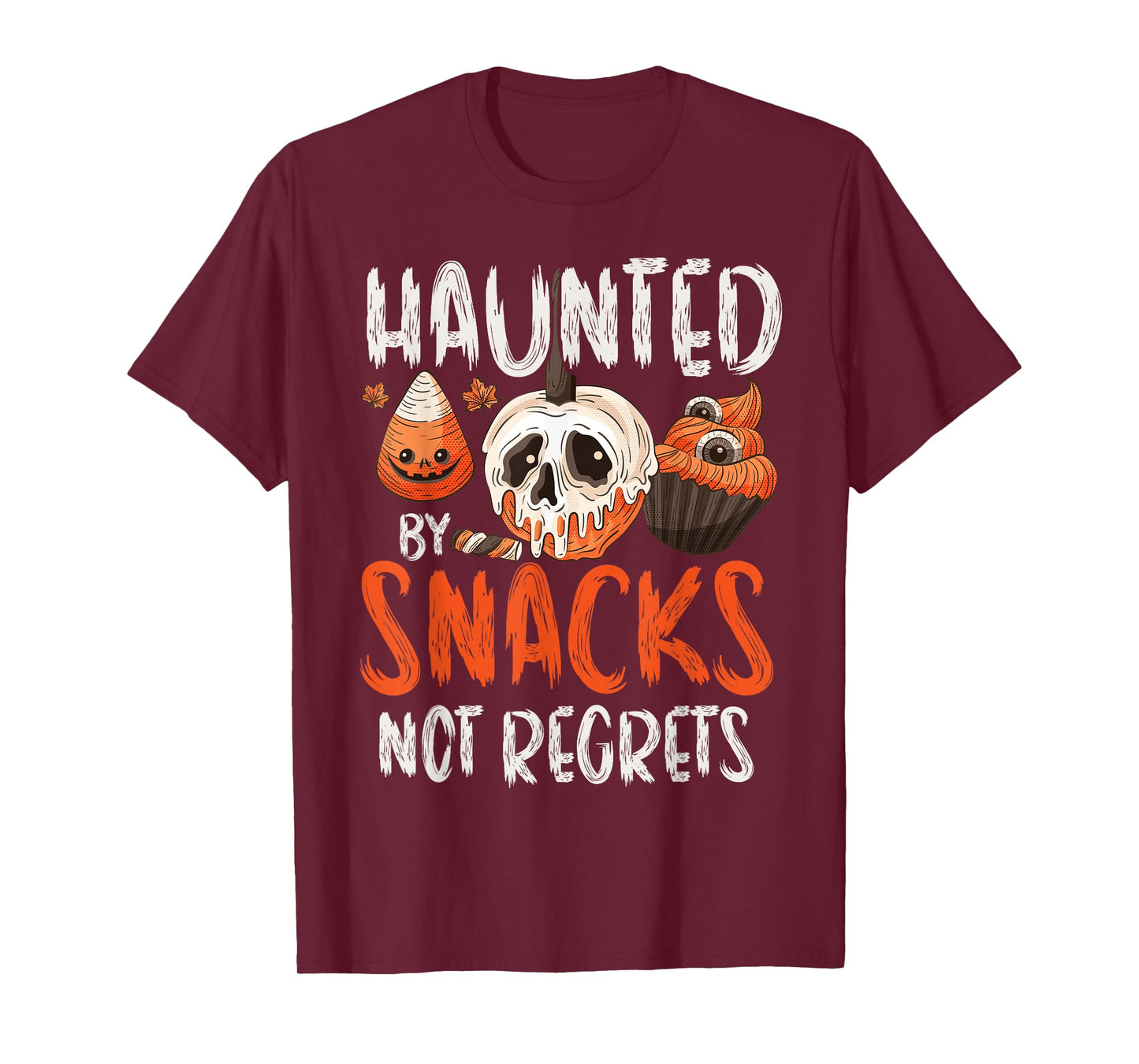 Haunted by Snacks Not Regrets Halloween Spooky Haunted T-Shirt