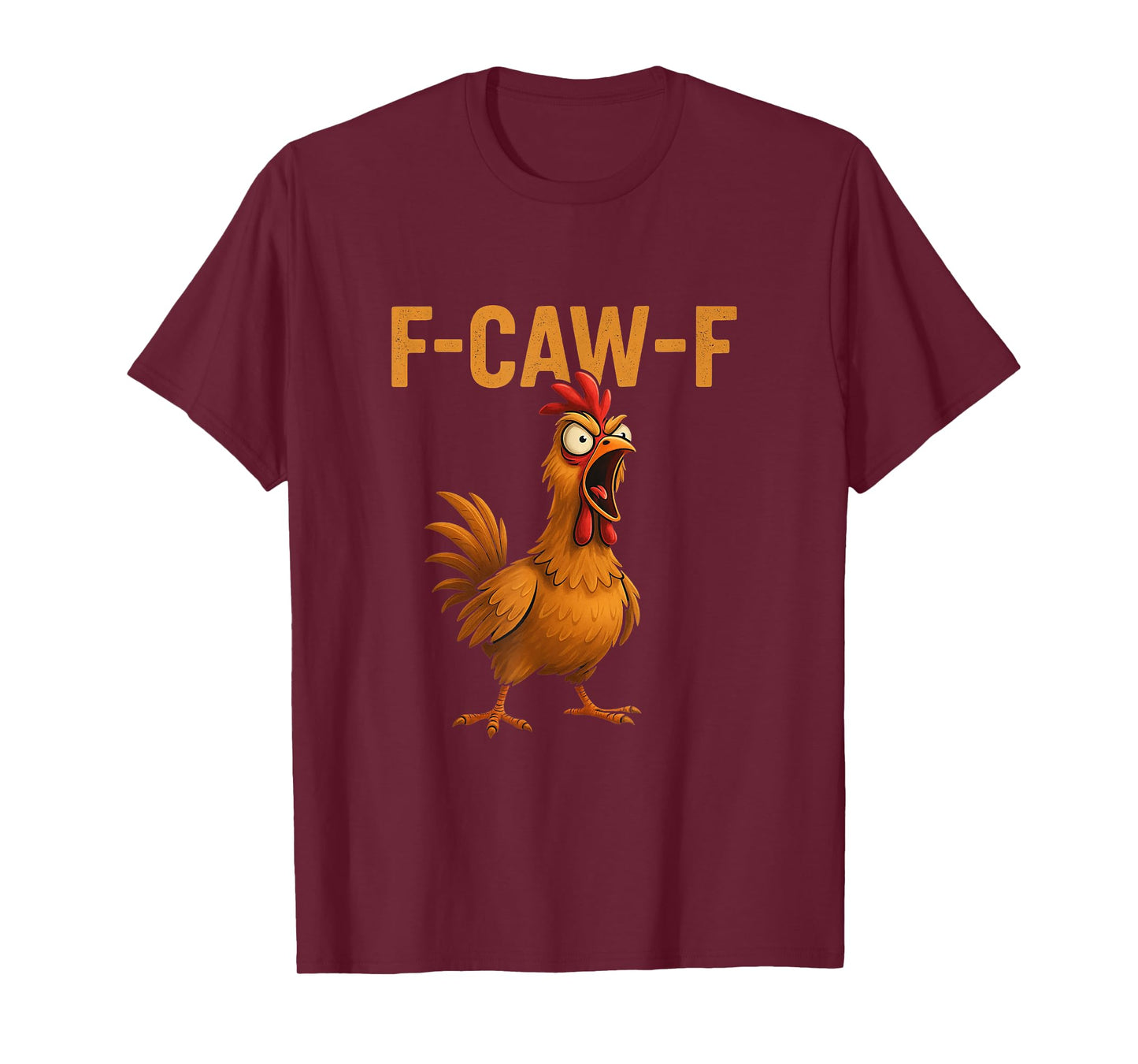F-Caw-F Funny Chicken FCAWF Humour Quote Rooster Memes T-Shirt