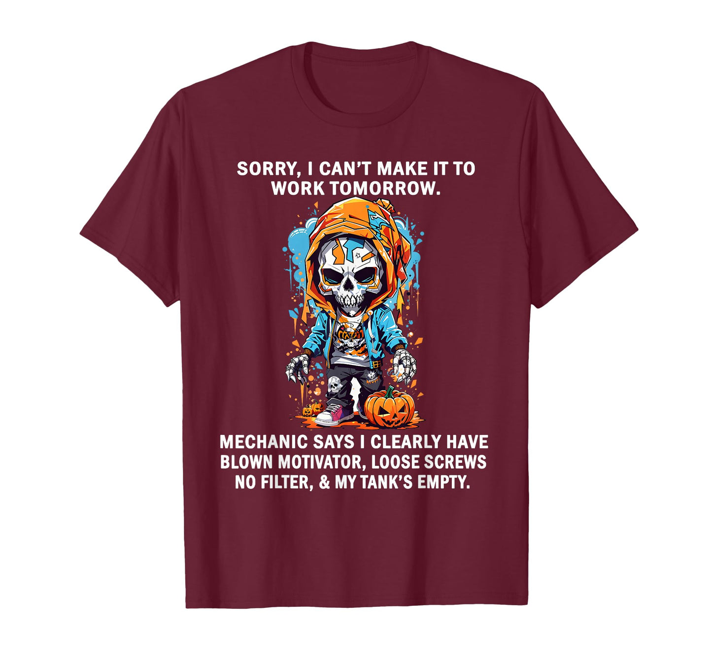 Sorry I Can't Make It to Work Tomorrow Mechanic Says I Clear T-Shirt
