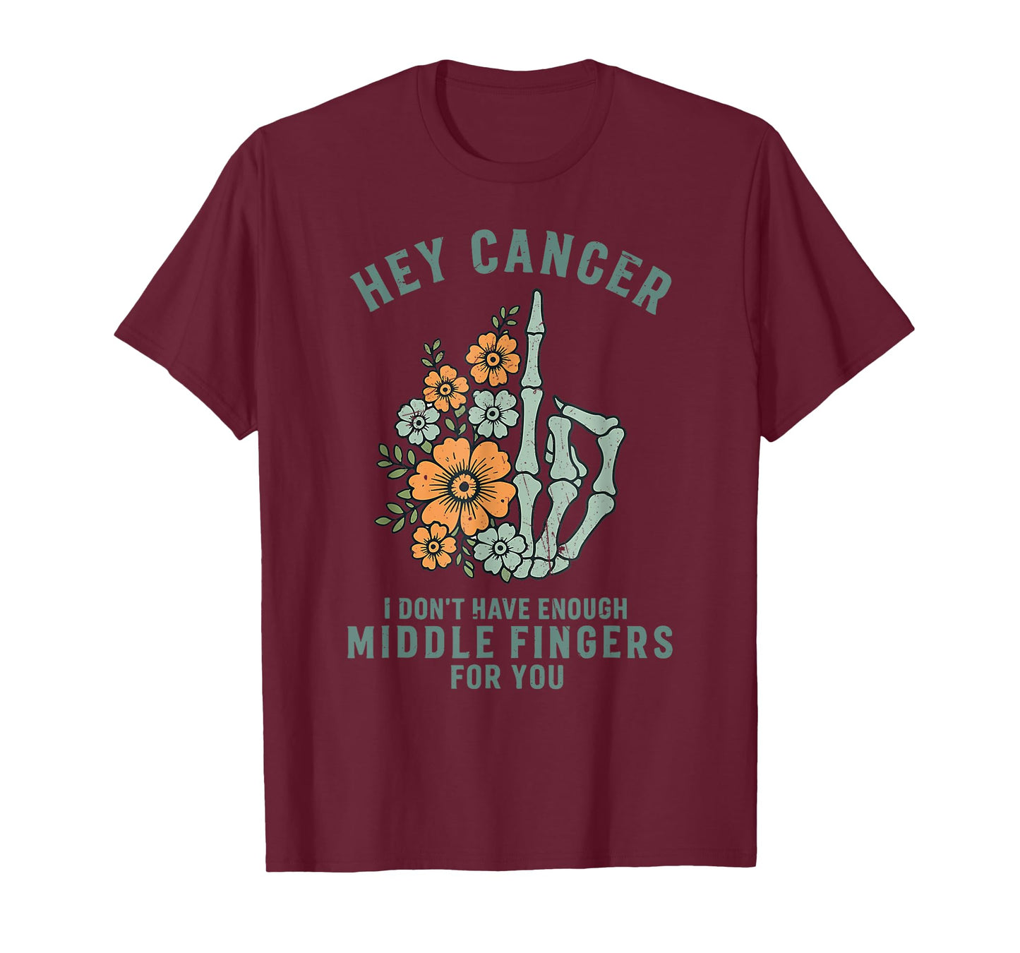 Hey cancer I Don't Have Enough Middle Fingers for you T-Shirt