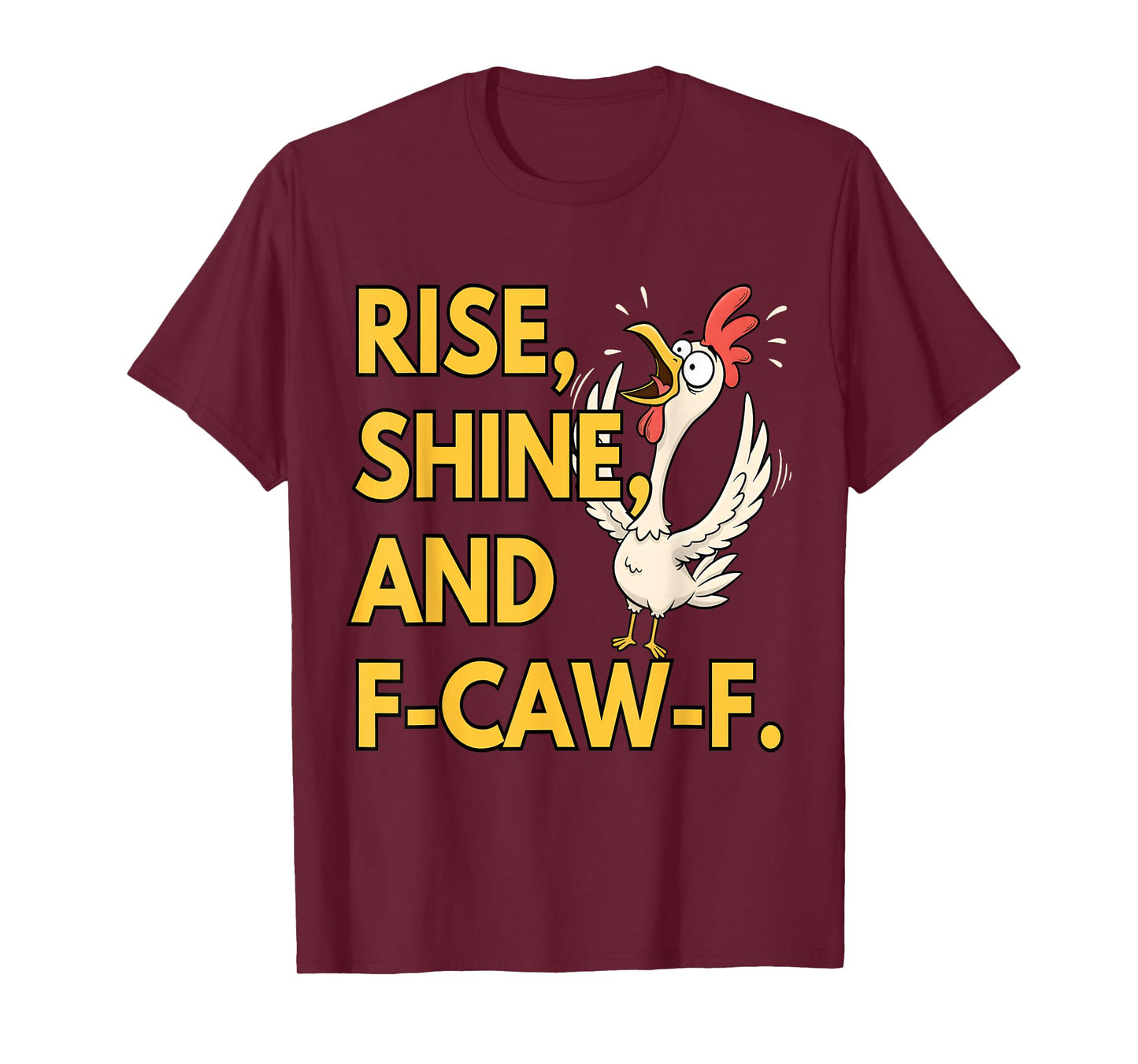 Rise Shine and FCAWF Funny Cursing Cussing Bird Adult Humor T-Shirt