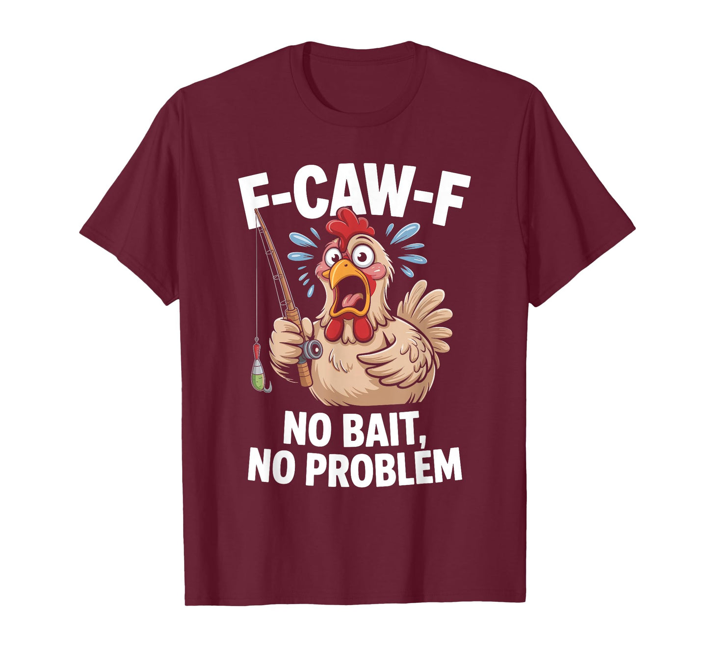 F-caw-f Funny Chicken Fishing Humor Quote F Caw F Meme T-Shirt