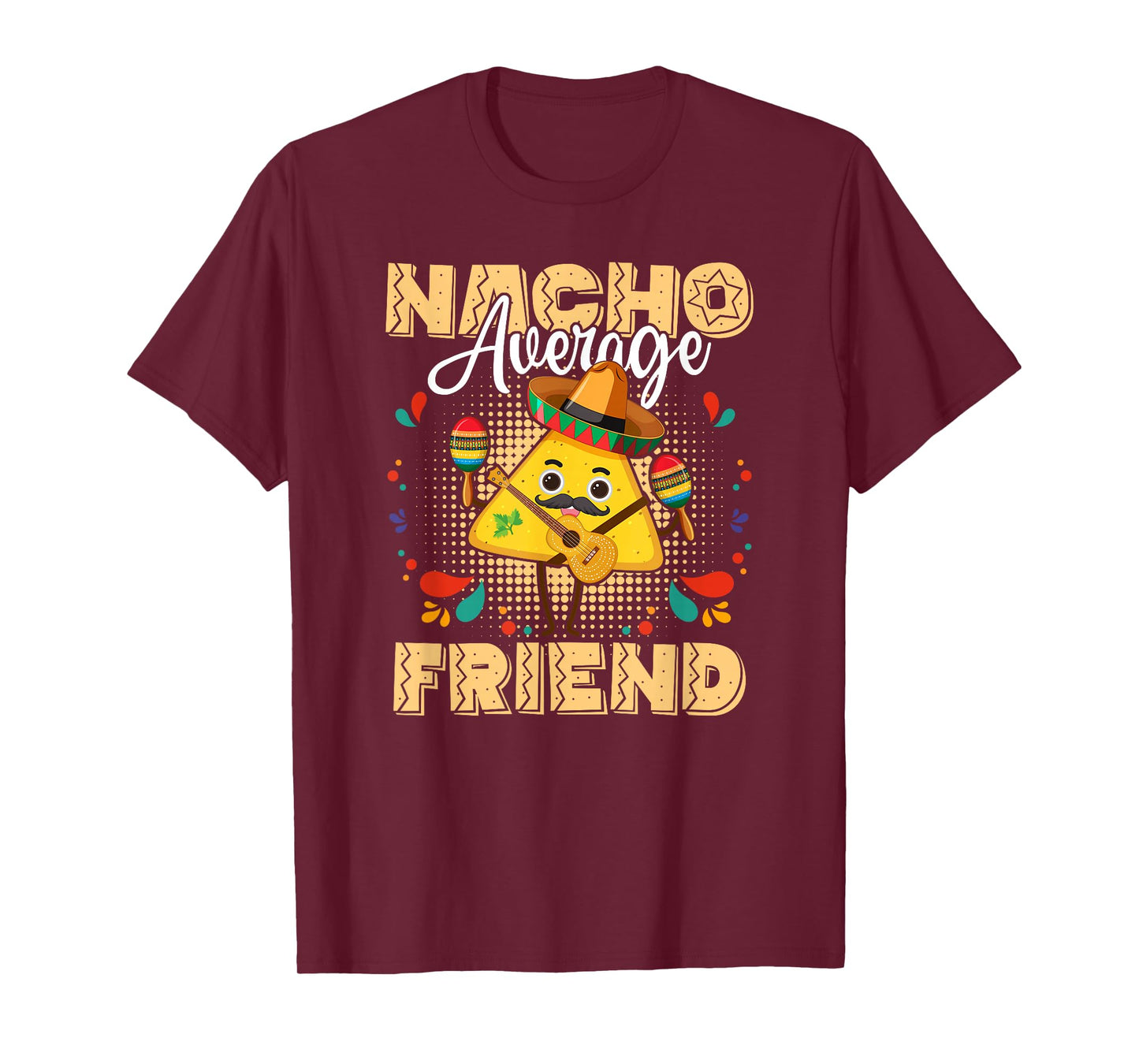 Nacho Average Friend Cinco De Mayo Mexican Fiesta T-Shirt