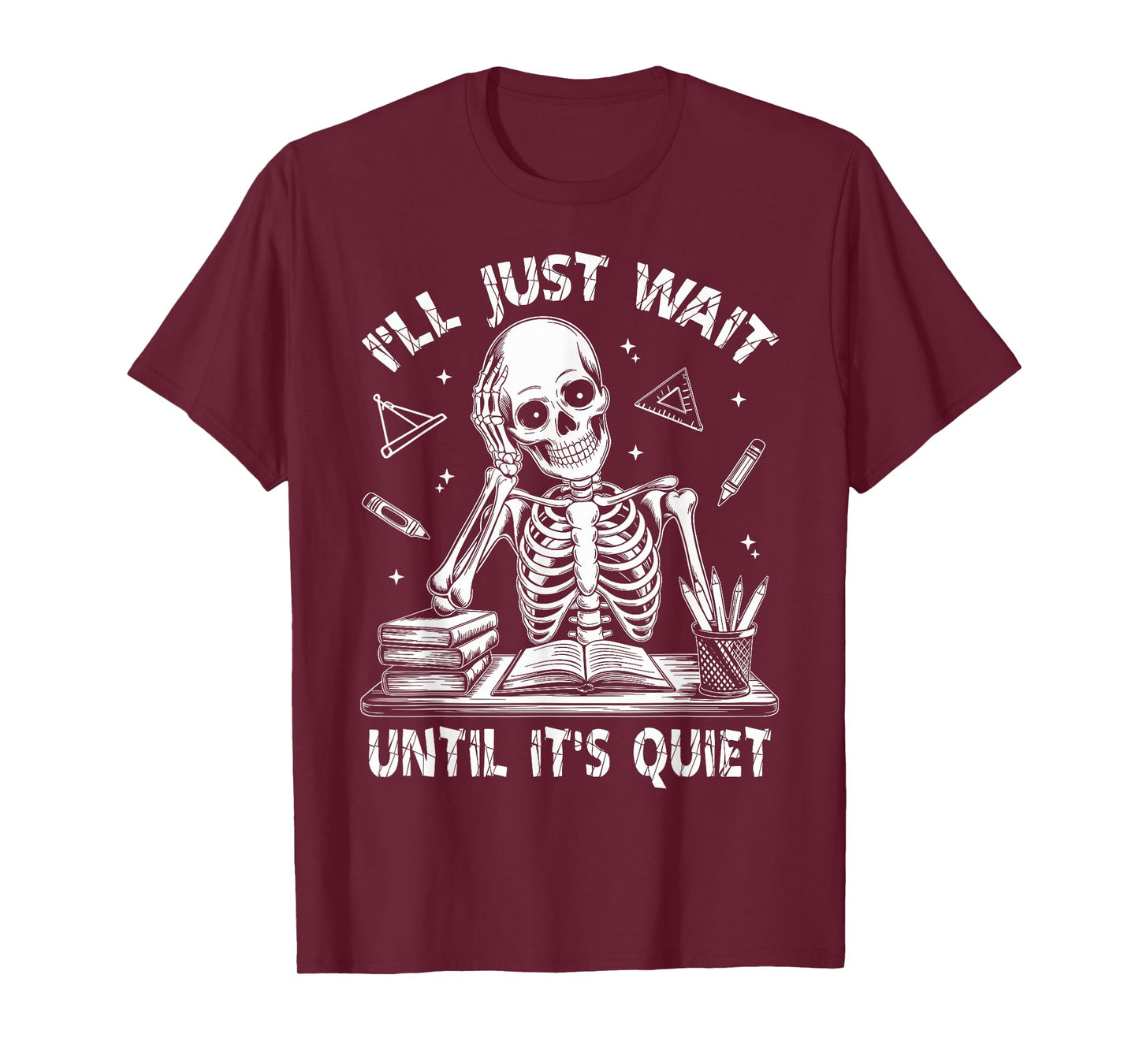 I'll Wait Until It's Quiet Funny Halloween Skeleton Teacher T-Shirt