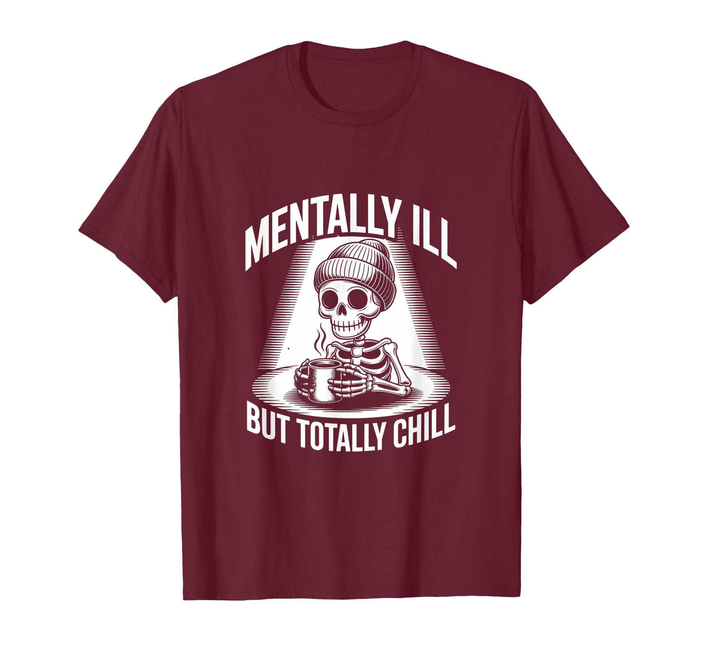 Funny Cool Skeleton Mentally Ill Quotes Mentally Ill Meaning T-Shirt