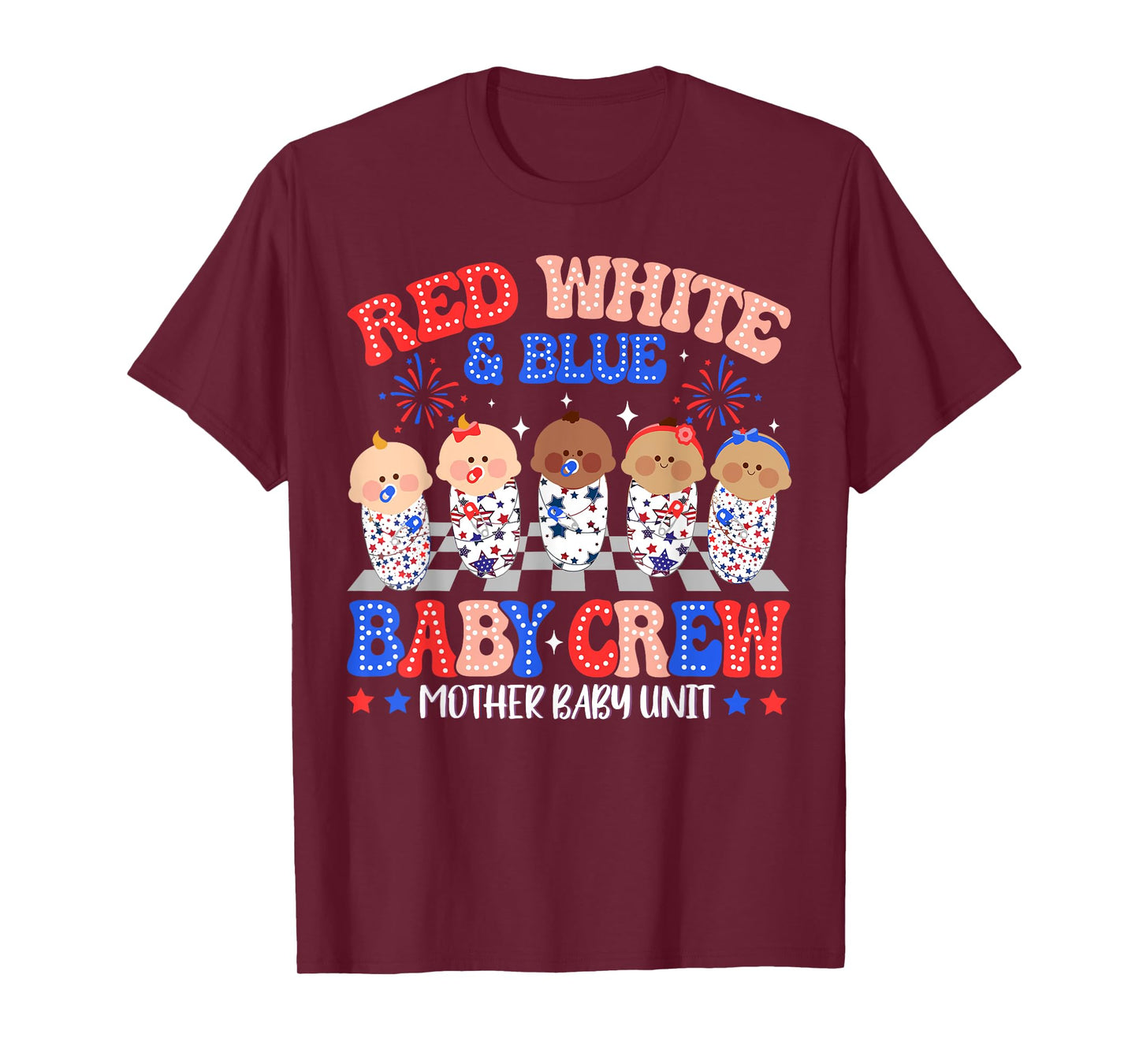 Red White And Blue Baby Crew Mother Baby Unit Nurse 4th July T-Shirt