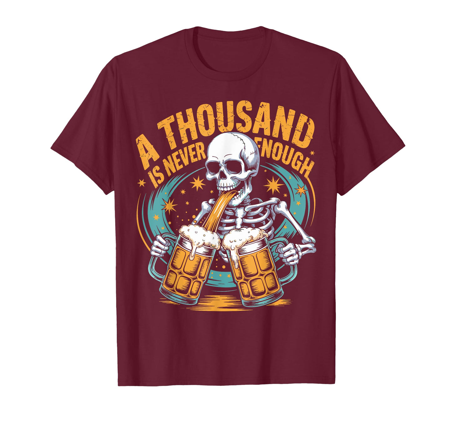 A Thousand is Never Enough Skeleton Sober Beer Lover T-Shirt