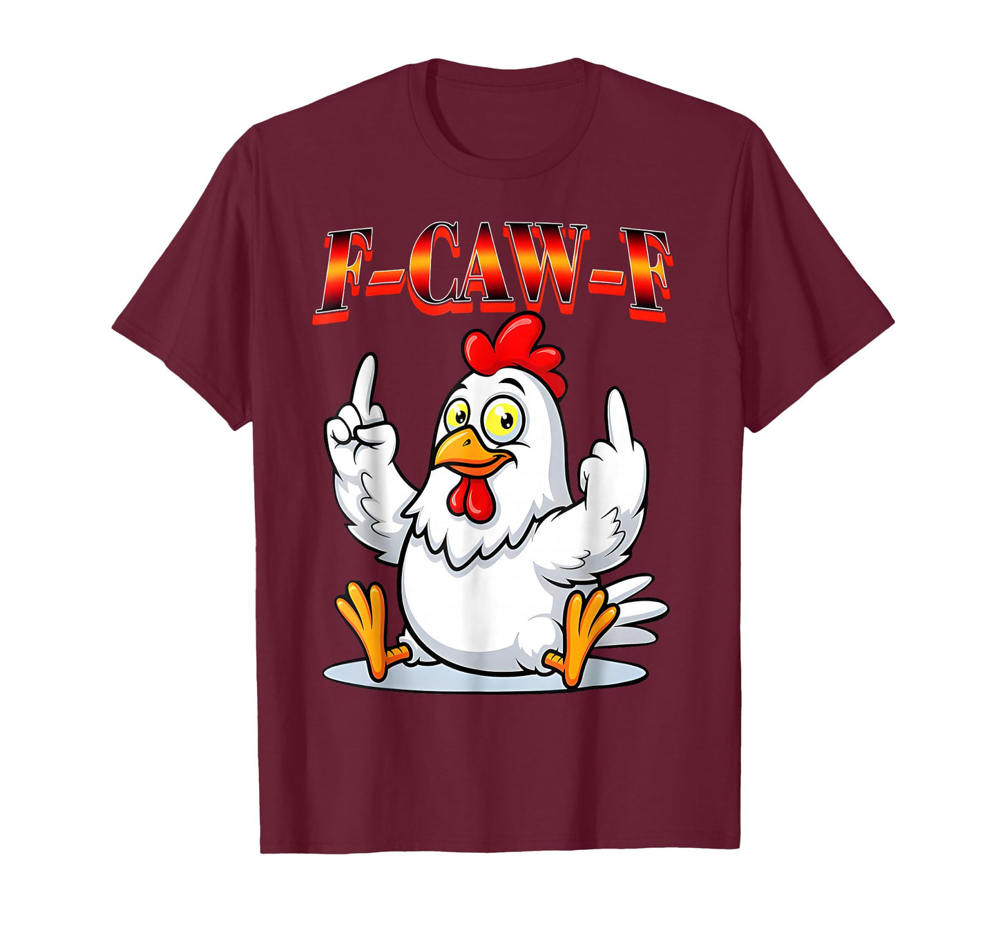 Funny F-Caw-F Chicken FCAWF Chicken T-Shirt