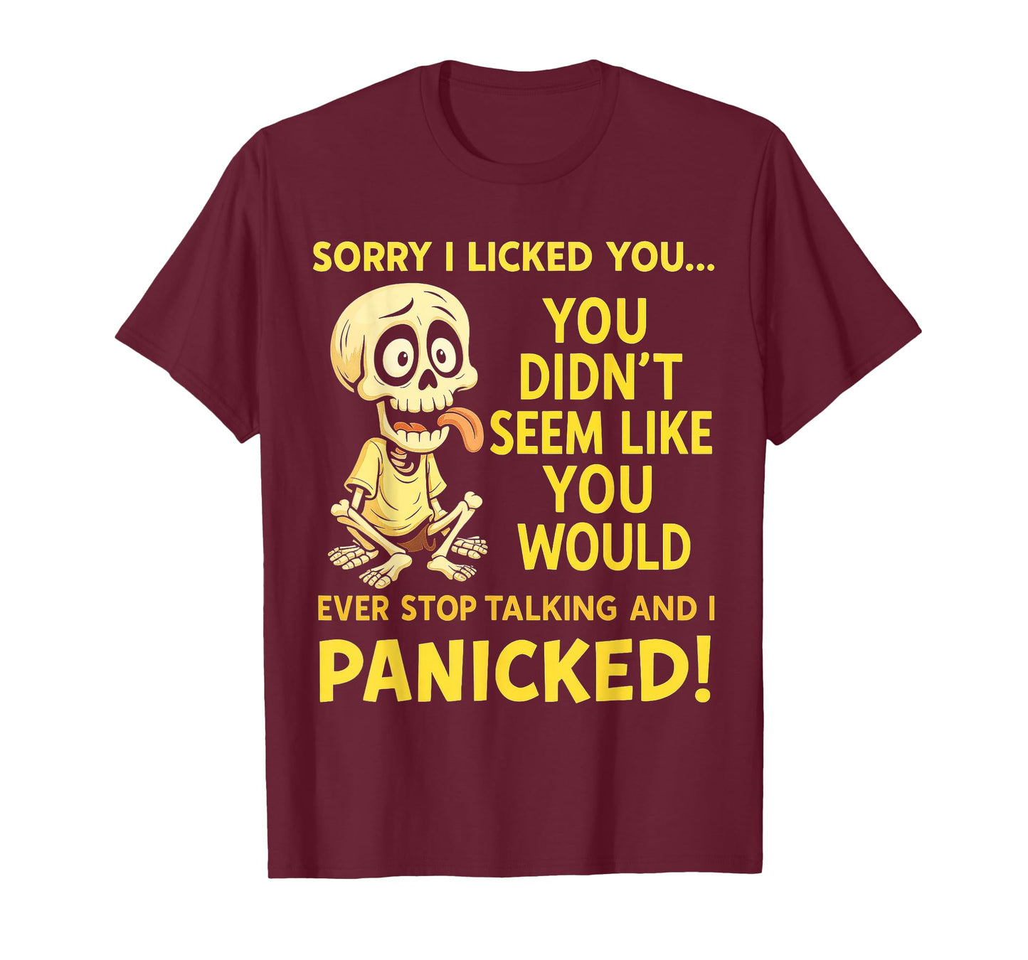 Sorry I Licked You Funny Skeleton Humor for Talkative People T-Shirt