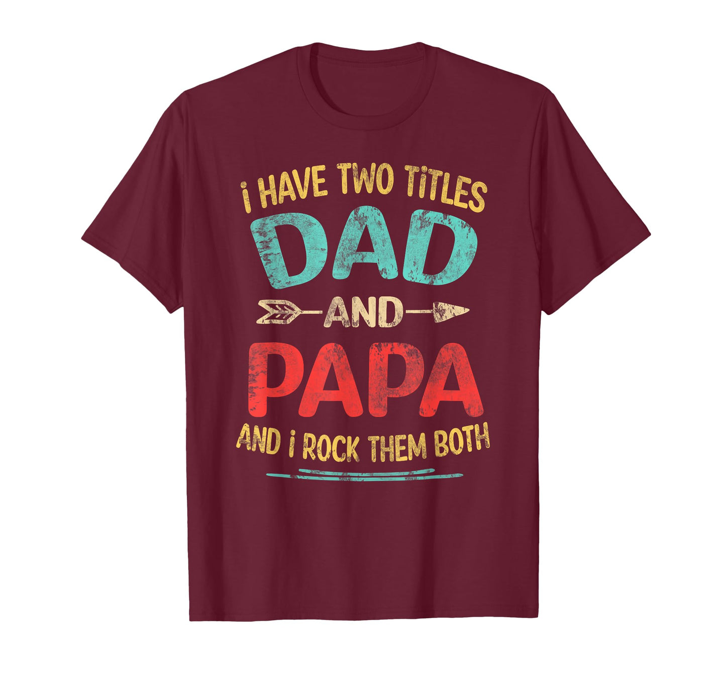 I Have Two Titles Dad And Papa Funny Father's Day Dad Gift T-Shirt