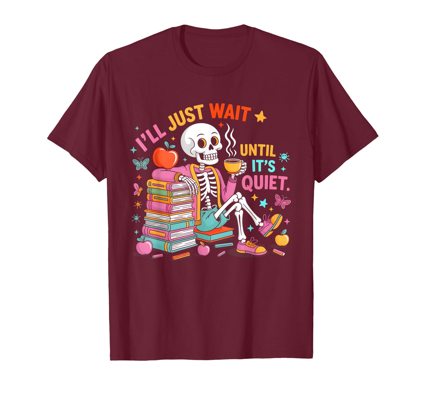 I'll Just Wait Until It's Quiet Halloween Skeleton Teacher T-Shirt