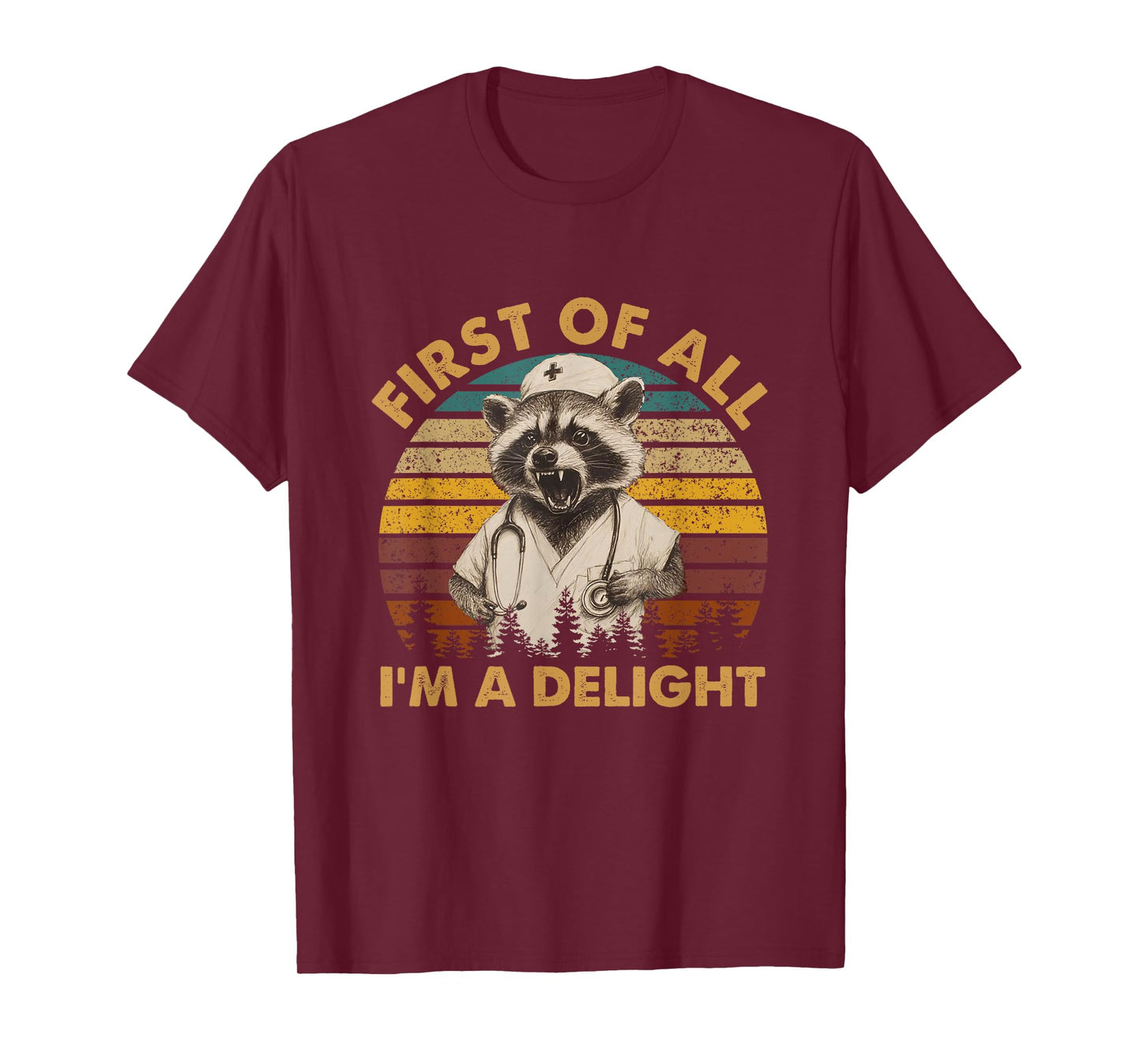 First Of All I'm A Delight Raccoon Nurse Trash Pandas T-Shirt