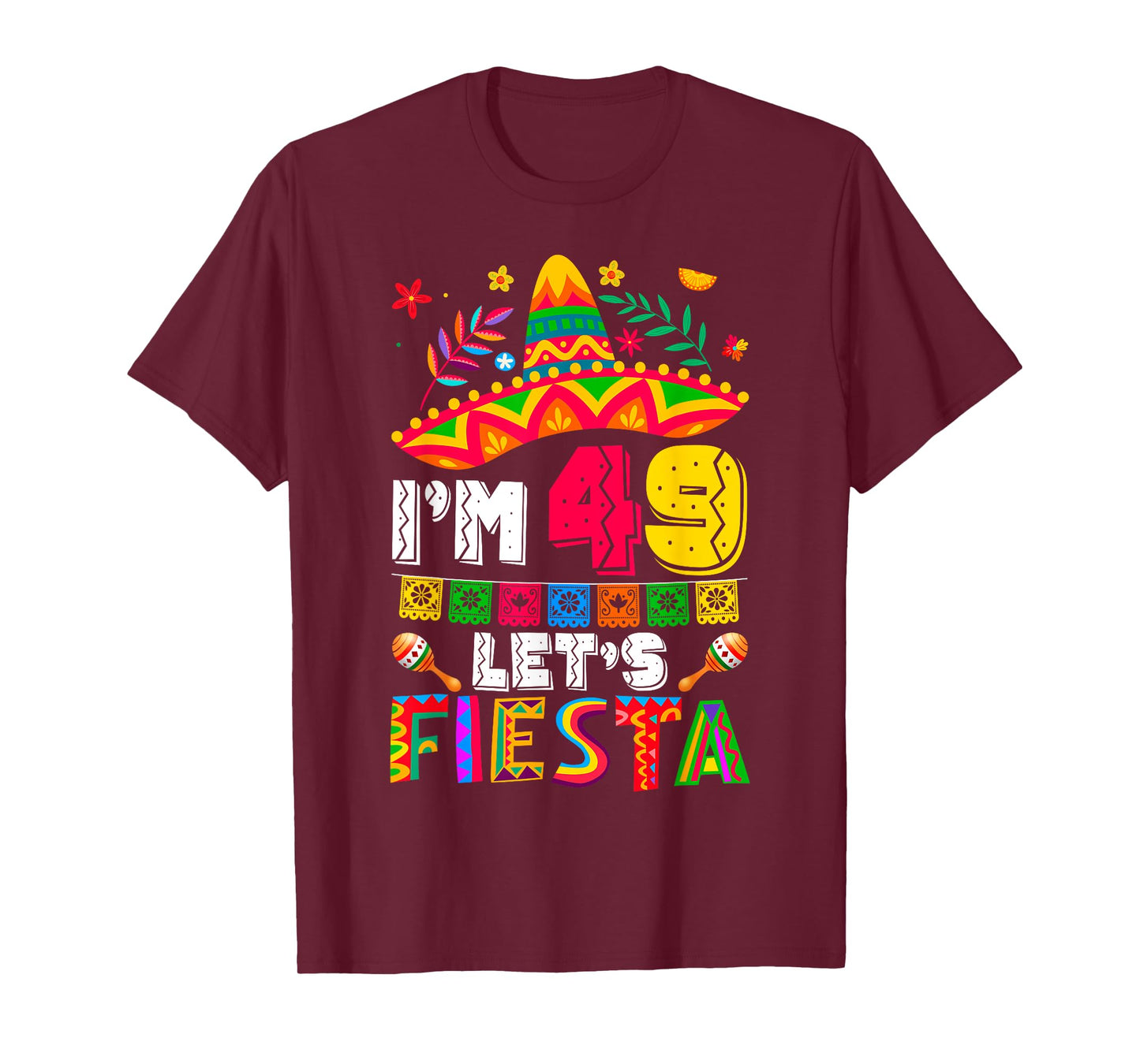 I'm 49 Years Old Let's Fiesta 49th Birthday Mexico 5 de Mayo T-Shirt