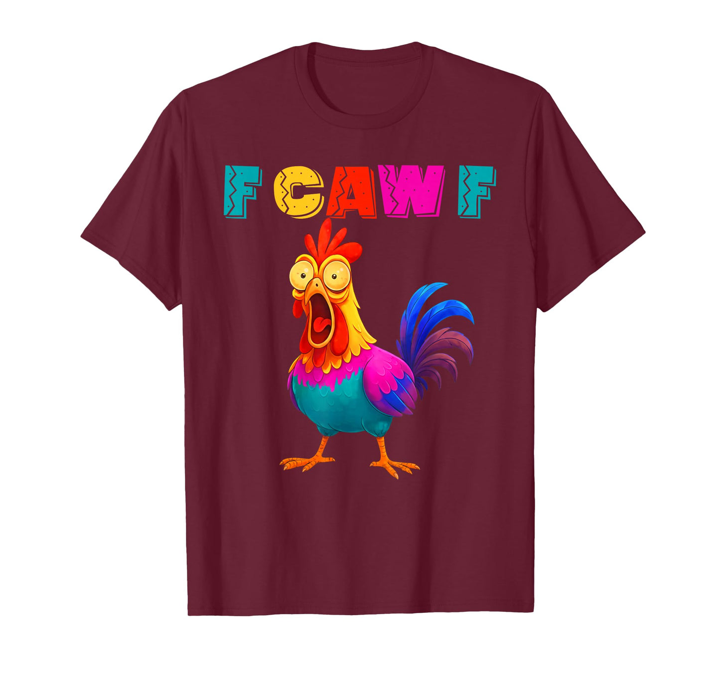 F-Caw-F Funny Chicken Colorful F-Caw-F Quote Rooster Meme T-Shirt