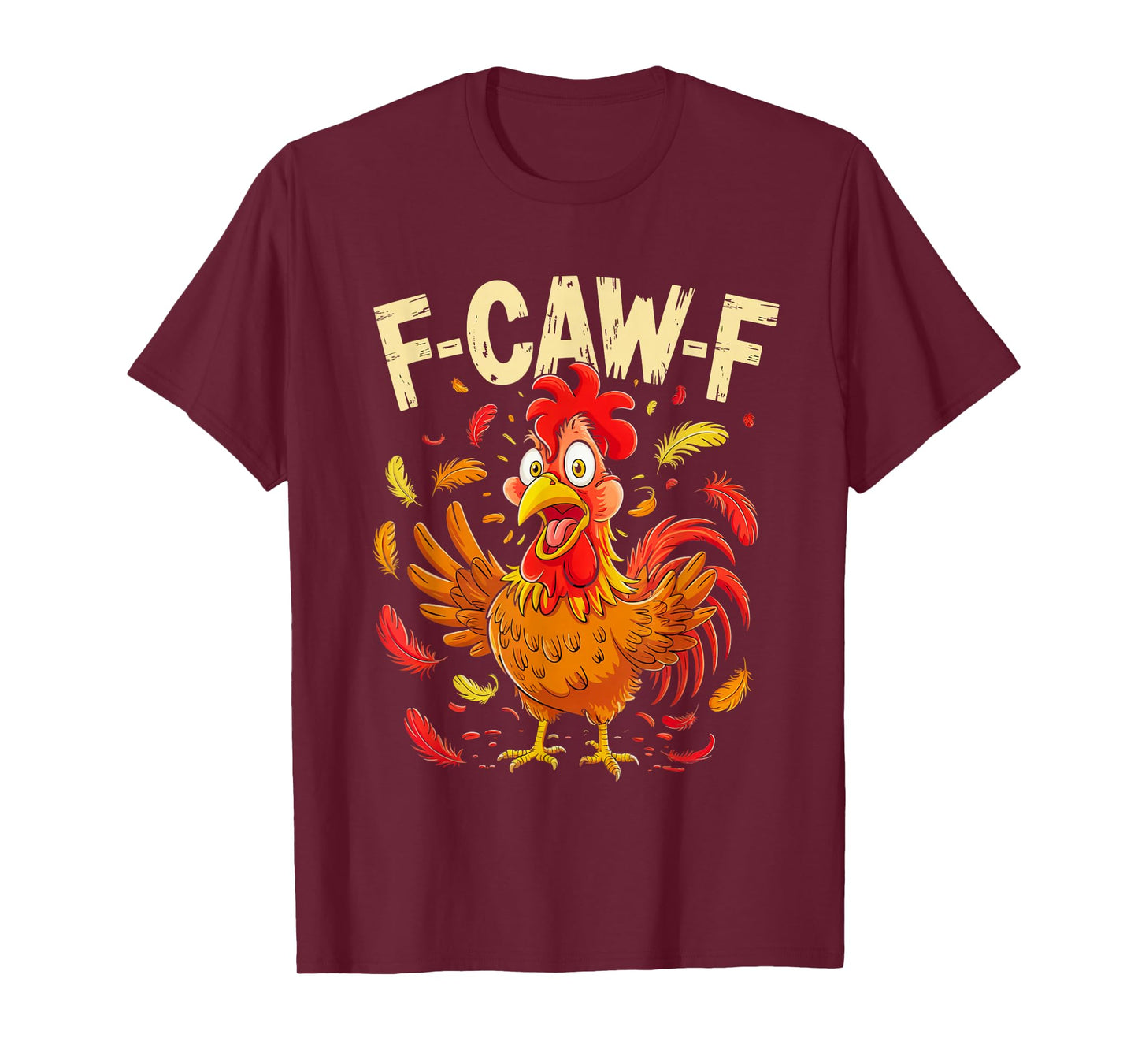 Funny F-Caw-F FCAWF Chicken Adult Humor Rooster Quote Meme T-Shirt