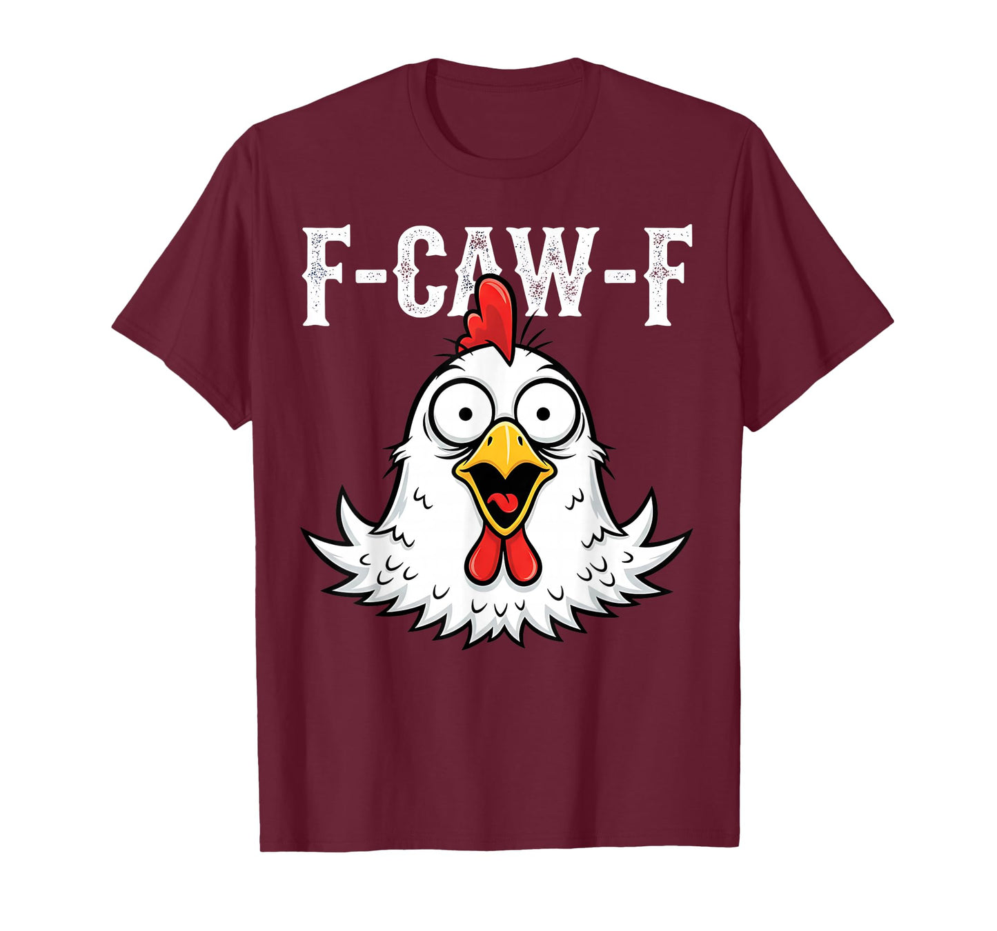 F-Caw-F Funny Silly Chicken Rooster Cartoon Farm Humor T-Shirt