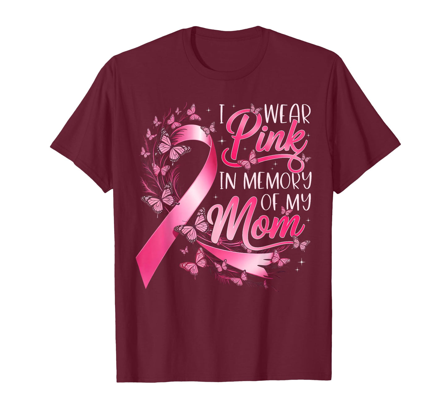 Breast Cancer Awareness I Wear Pink in Memory of My Mom T-Shirt