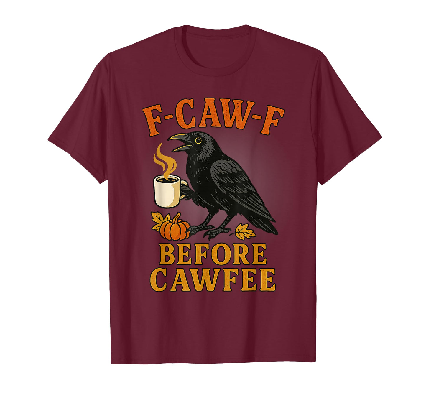 Funny F Caw F Before Cawfee Raven Bird T-Shirt