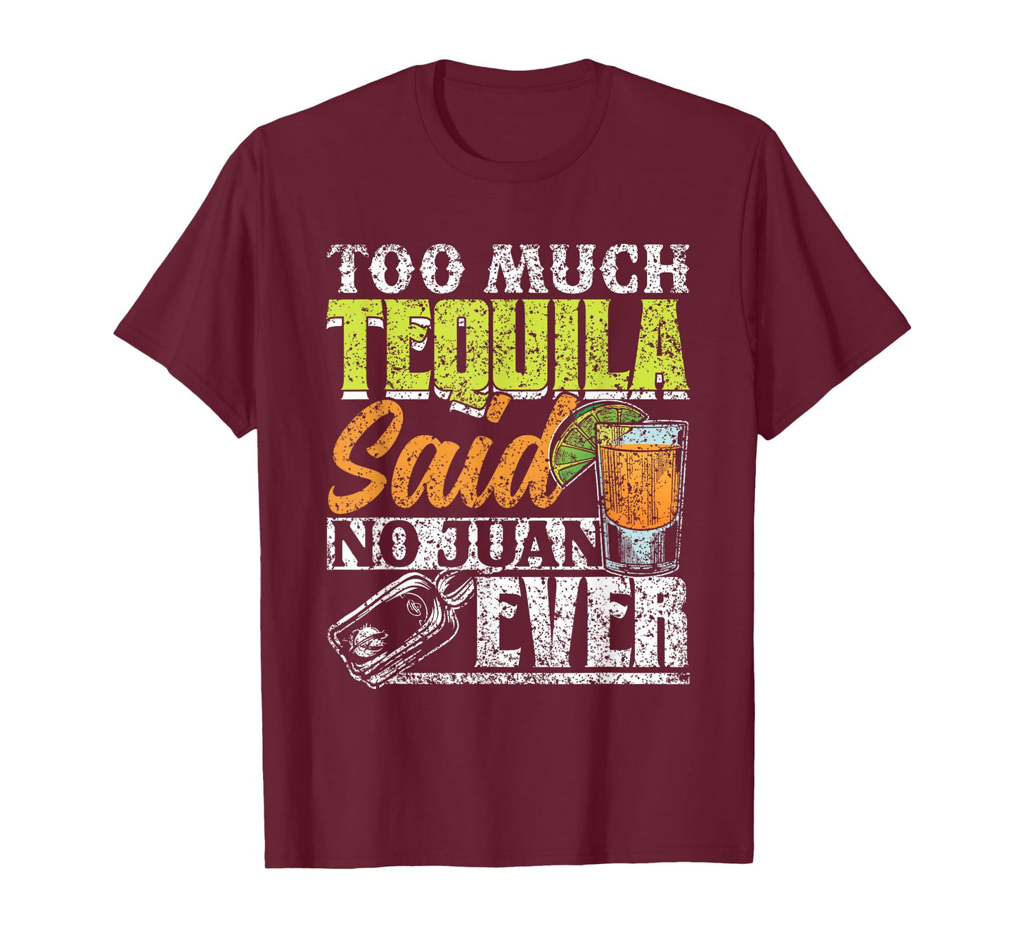 Too Much Tequila Said No Juan Ever Mexico Cinco De Mayo T-Shirt