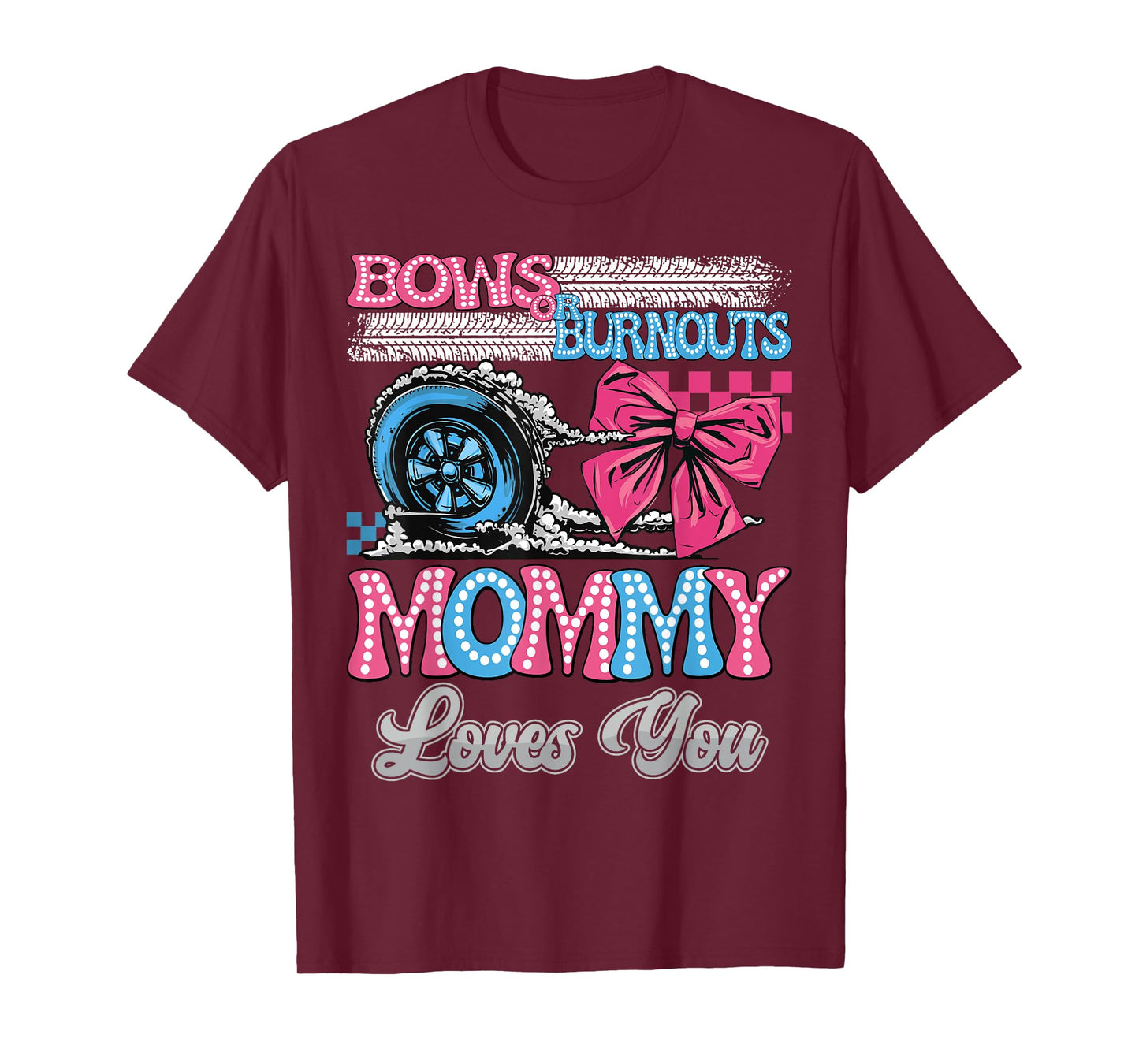 Burnouts or Bows Mommy Loves You Gender Reveal Party T-Shirt