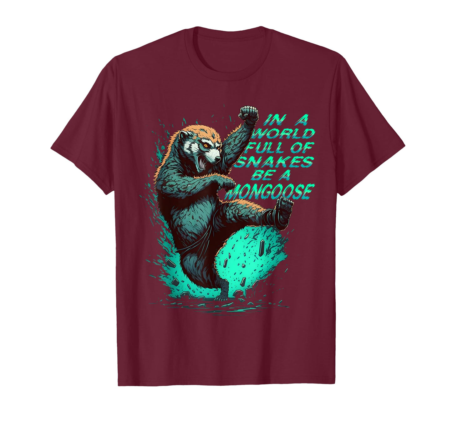 In a World Full of Snakes Be a Mongoose Funny Animal T-Shirt