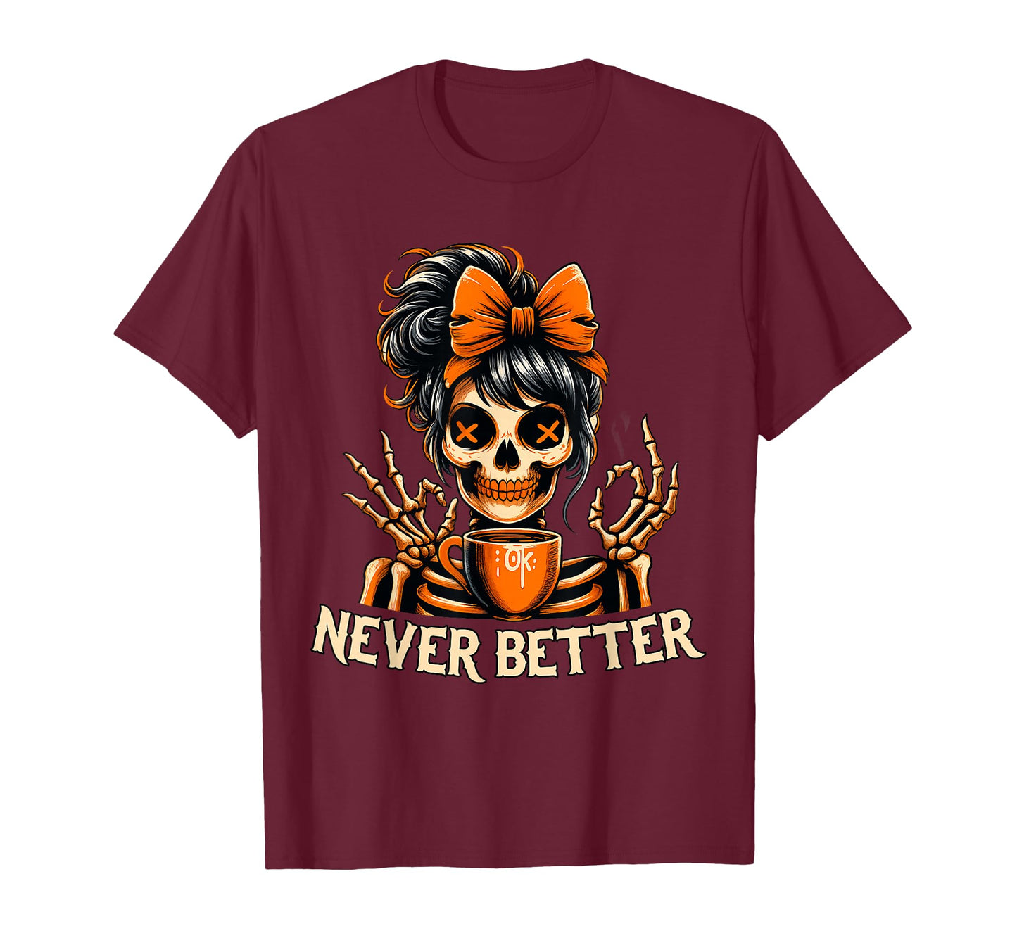 Messy Bun Drinking Coffee Never Better Skeleton Halloween T-Shirt