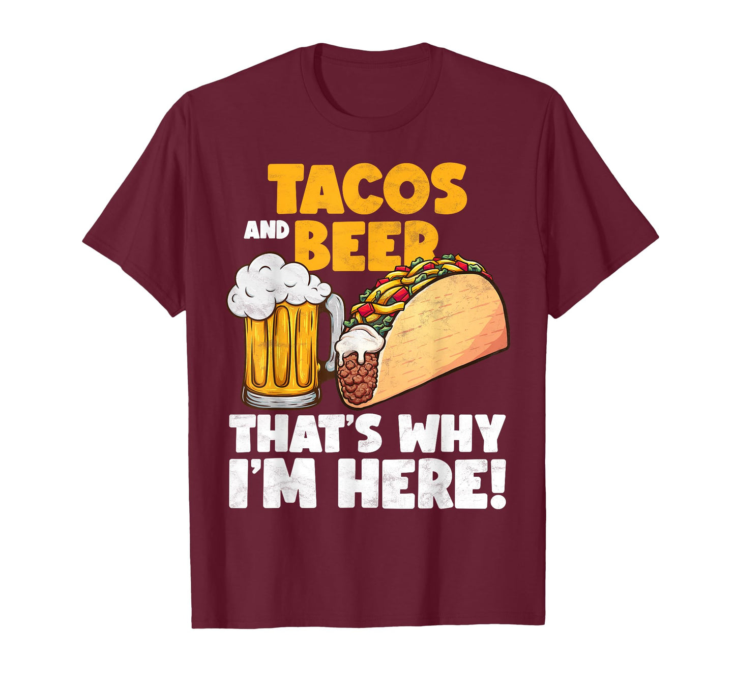 Funny Tacos And Beer That's Why I'm Here T-Shirt