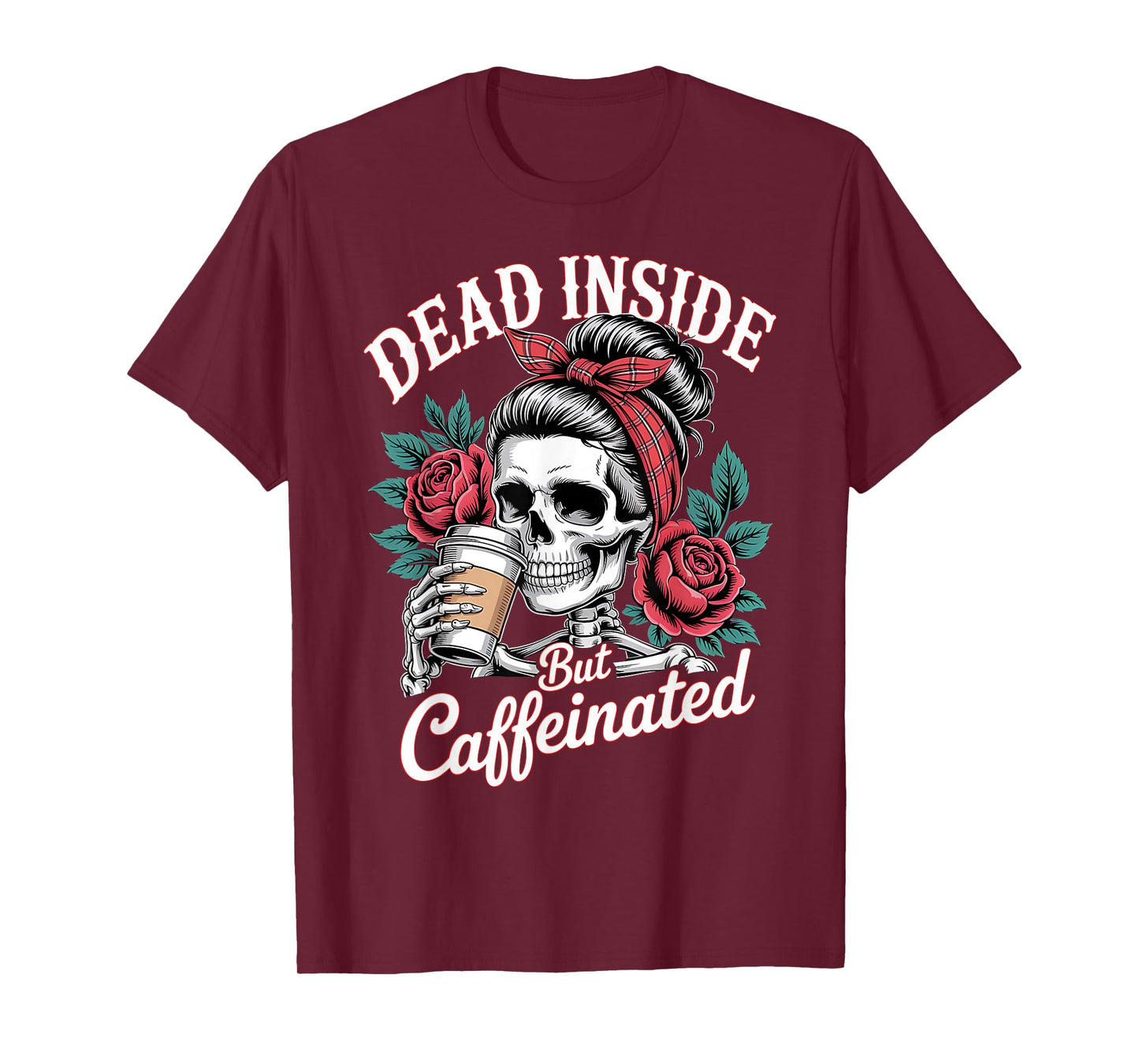 Dead Inside But Caffeinated Skeleton Messy Bun T-Shirt