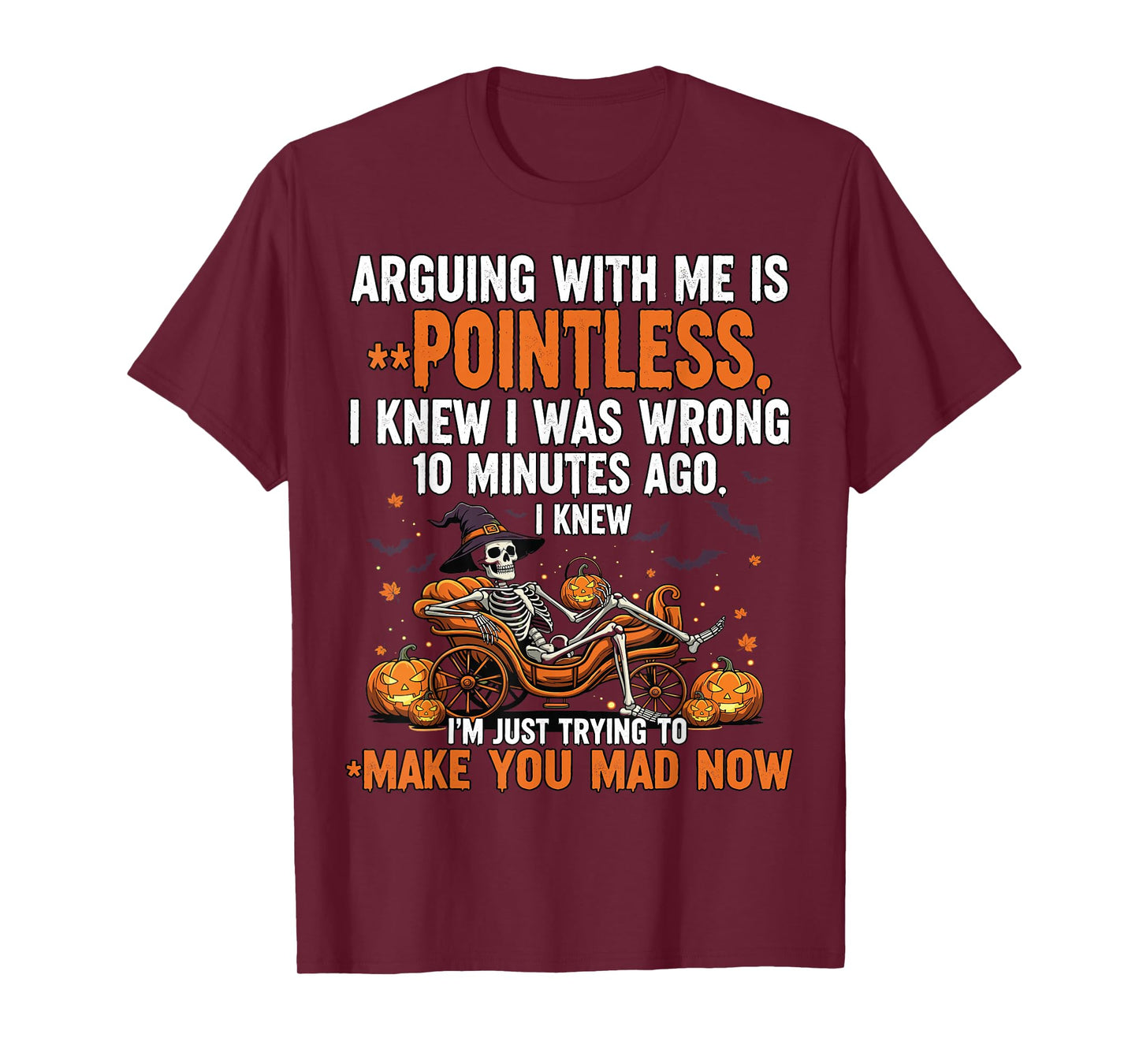Arguing with Me is Pointless I Knew I was Wrong Skeleton T-Shirt