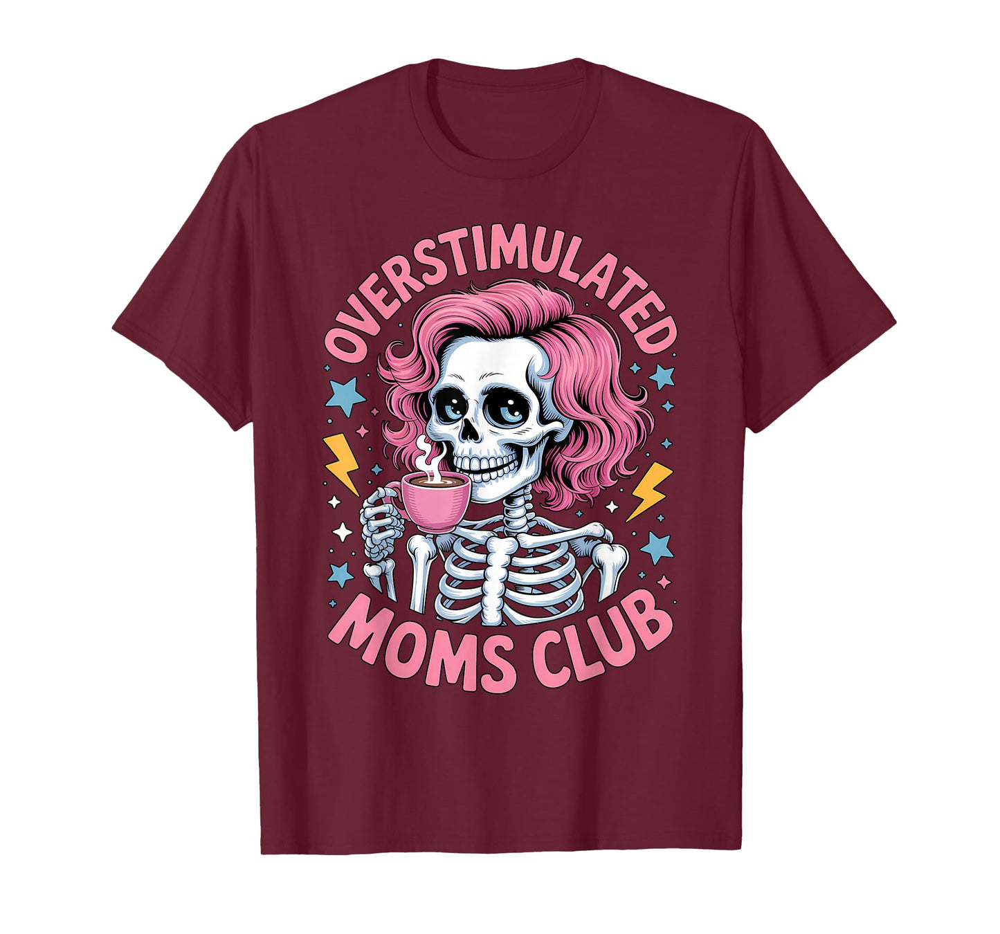 Overstimulated Moms Club Skeleton Coffee Funny Tired Mom T-Shirt